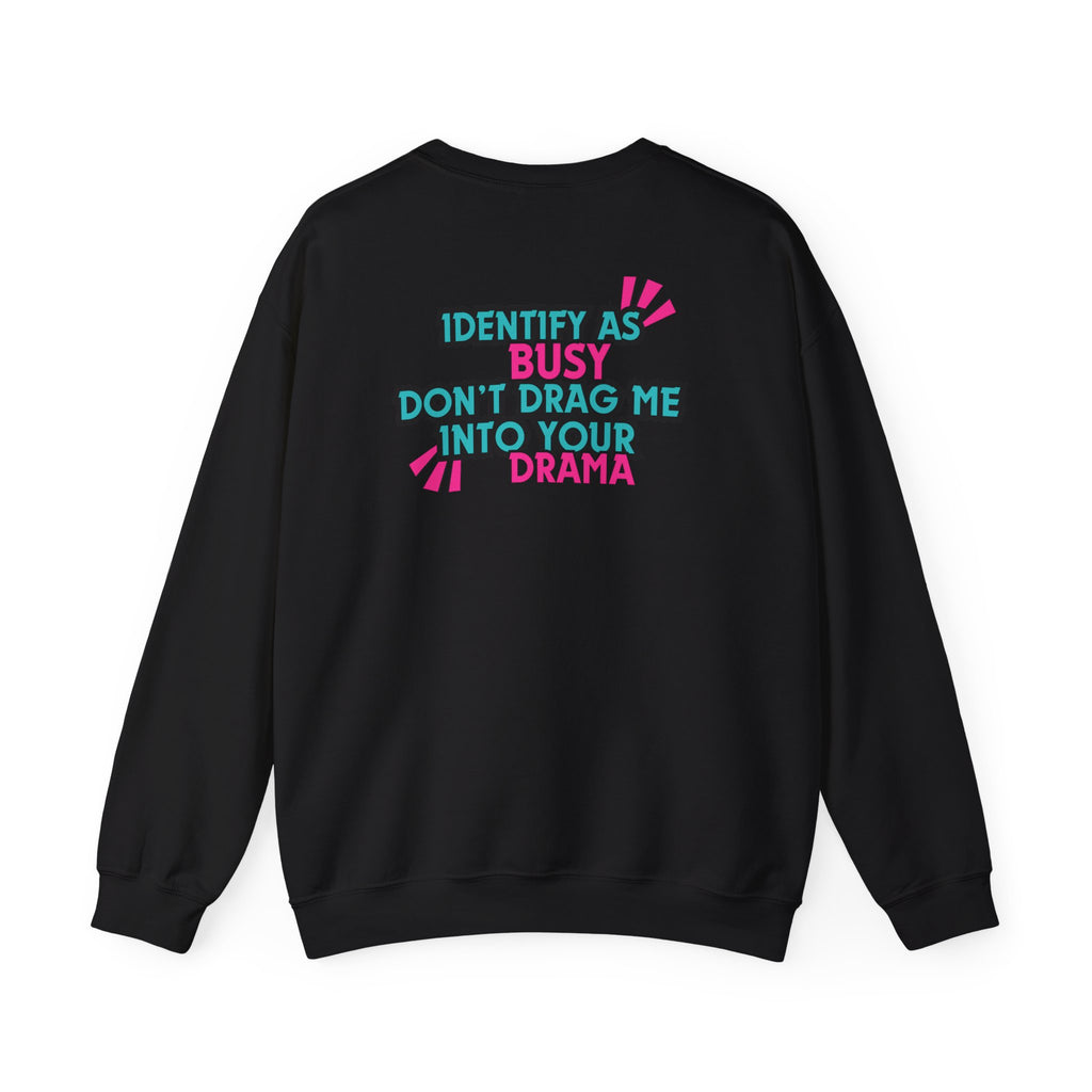 Identity as Busy, Dont Drag Me Into Your Drama | Crewneck Sweatshirt