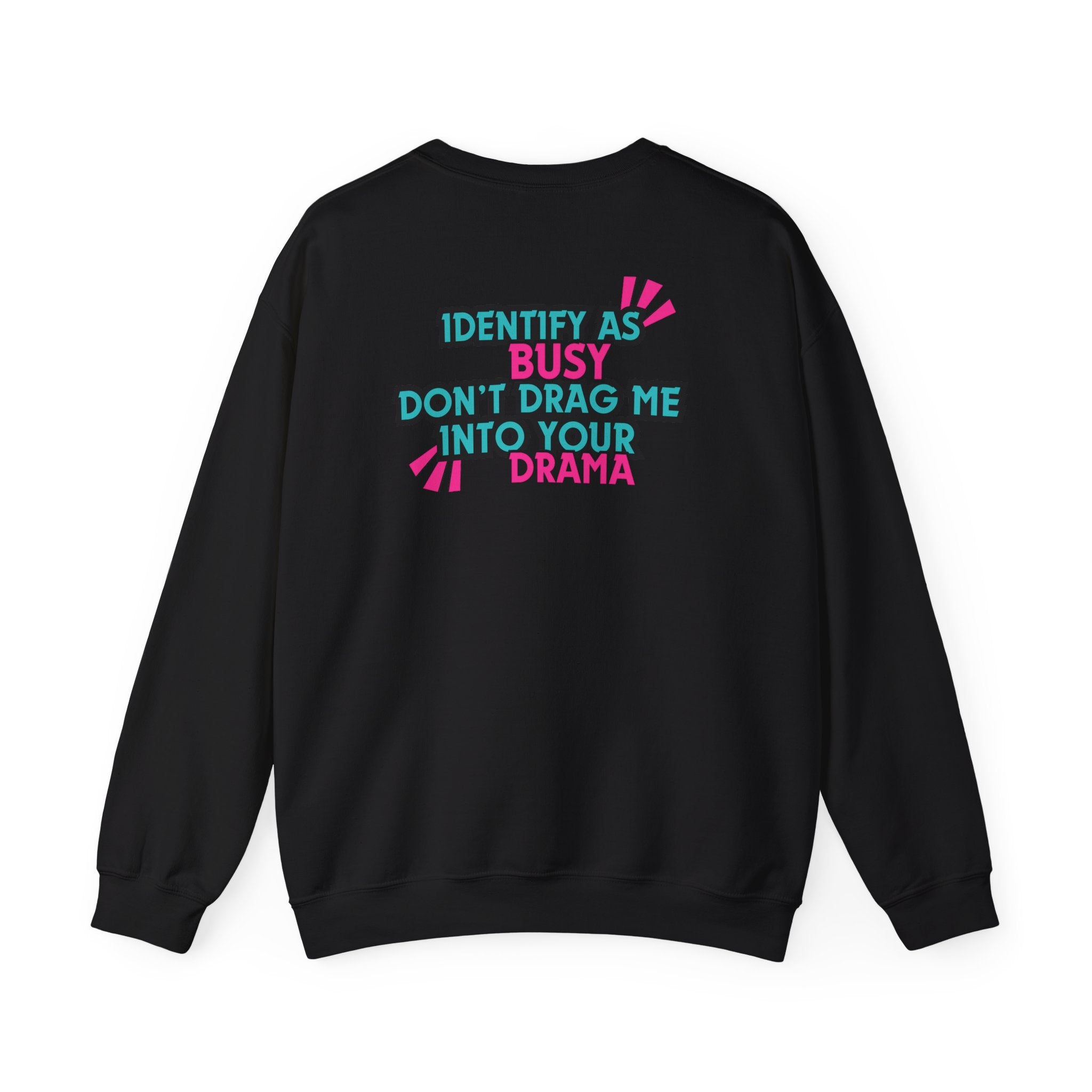 Identity as Busy, Dont Drag Me Into Your Drama | Crewneck Sweatshirt