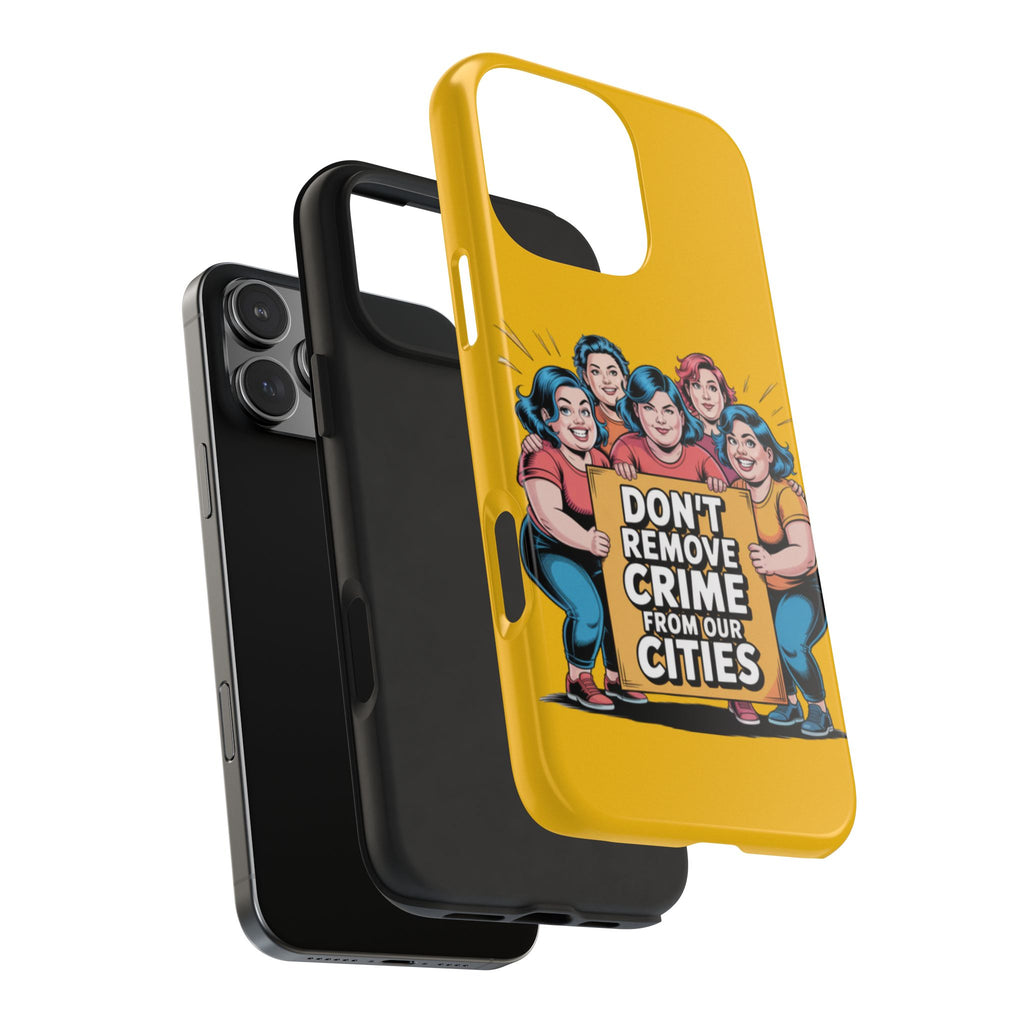 Don't Remove Crime From Our Cities iPhone Samsung Case | Anti-Woke Political Satire Right Wing Phone Cover
