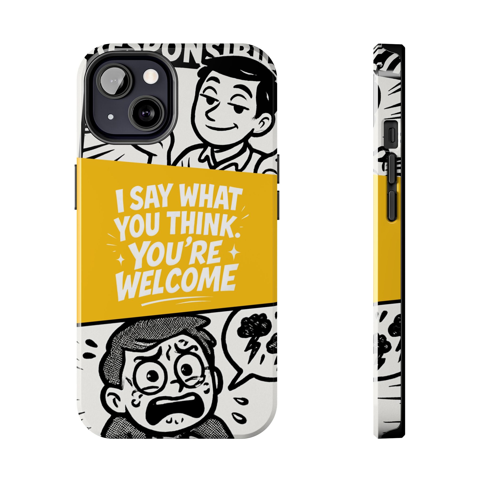 I Say What You Think Youre Welcome Phone Case | Funny Cartoon Quote