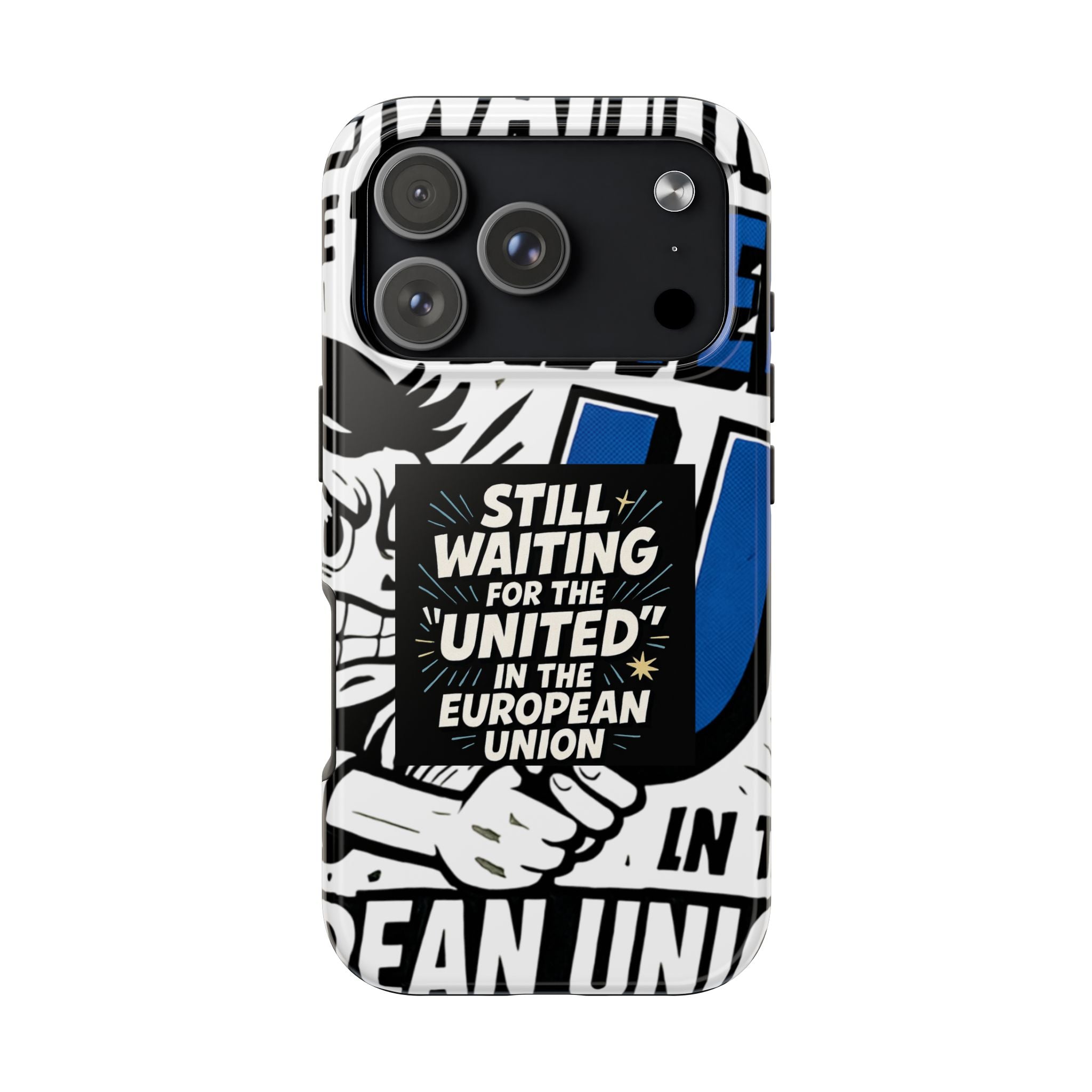 Still Waiting for the United in the European Union Phone Case | Political Protest Design