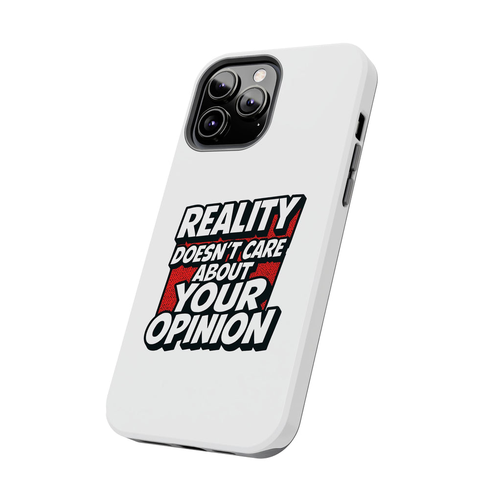 Reality Doesn't Care About Your Opinion Phone Case | Funny Conservative iPhone & Samsung Cover | Anti-Woke Political Graphic Case
