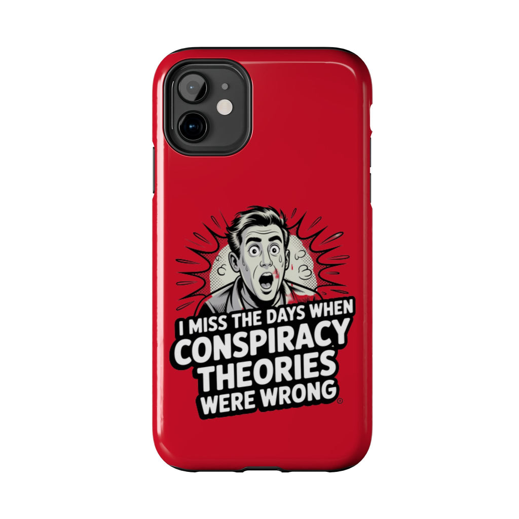 I Miss the Days When Conspiracy Theories Were Wrong Phone Case | iPhone & Samsung Cover