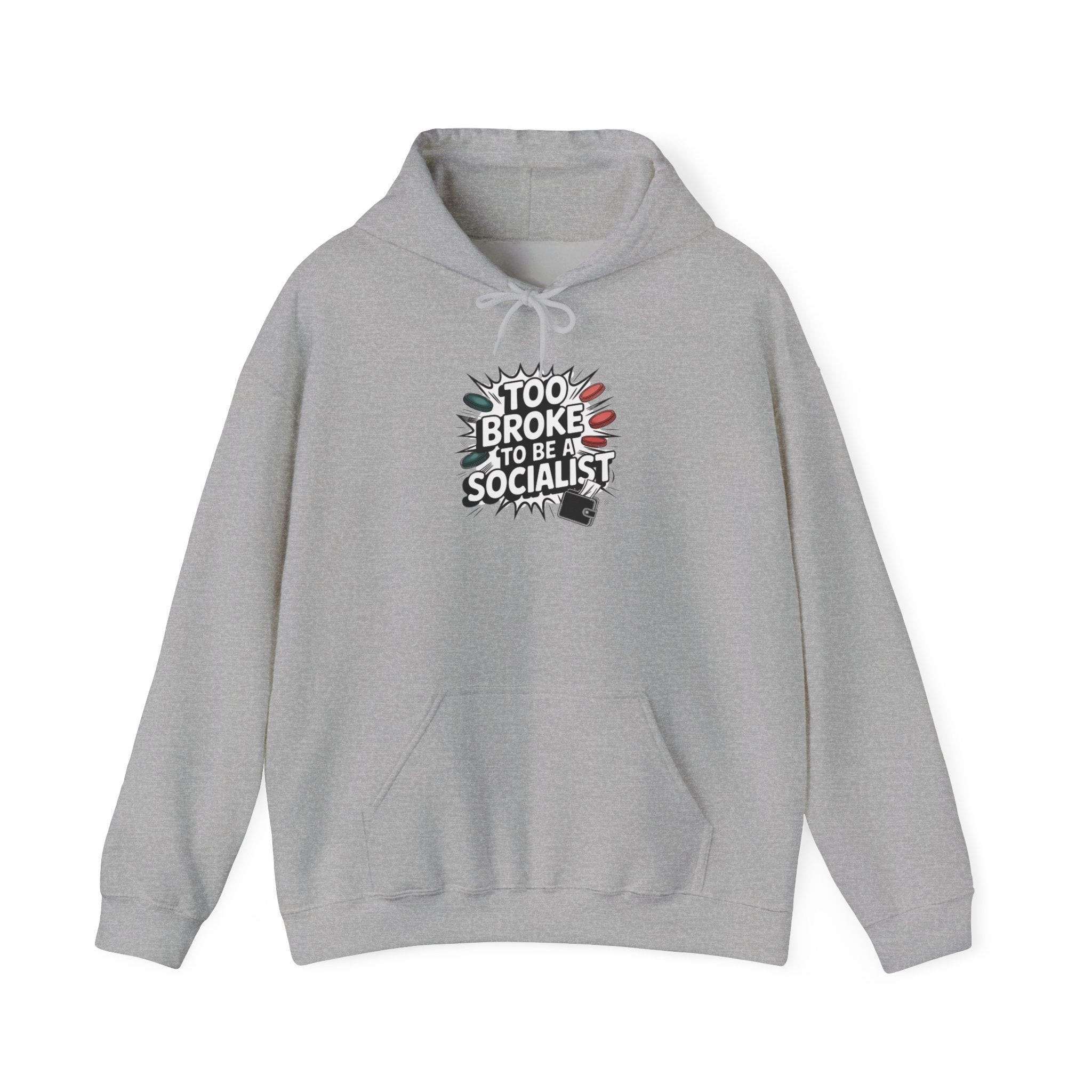Too Broke to Be a Socialist Hoodie | Funny Conservative Graphic Pullover | Anti-Woke Political Streetwear Hoodie