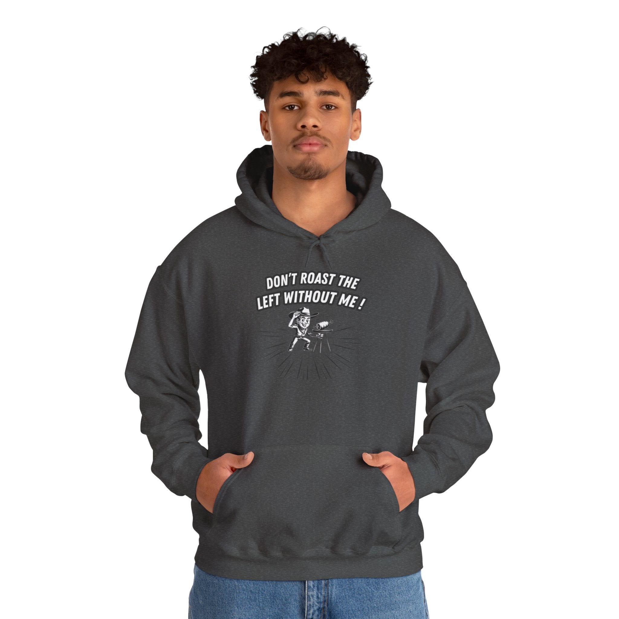 Don't Roast the Left Without Me Hoodie | Funny Conservative Meme Graphic Pullover | Anti-Woke Political Satire Right Wing Hooded Sweatshirt