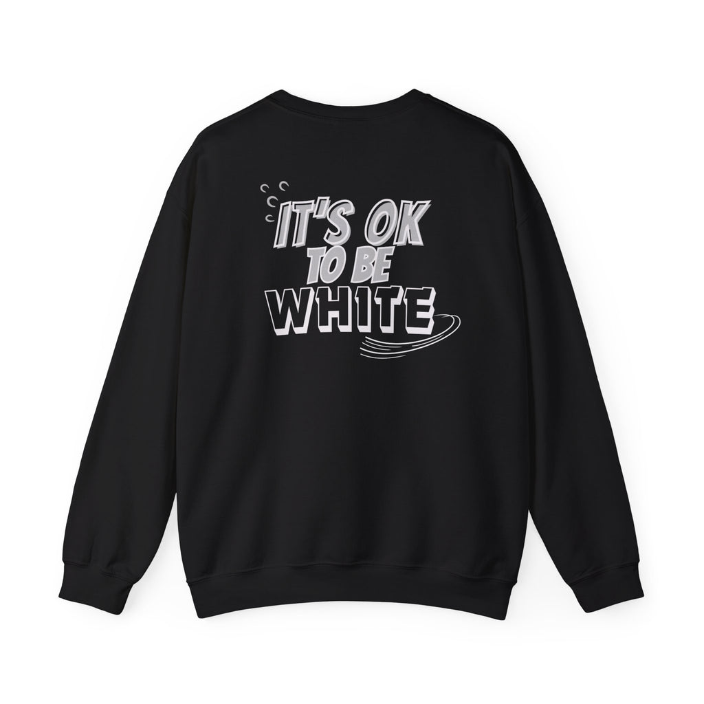 Its OK To Be White Crewneck Sweatshirt | Retro Back Graphic | Unisex Statement Pullover