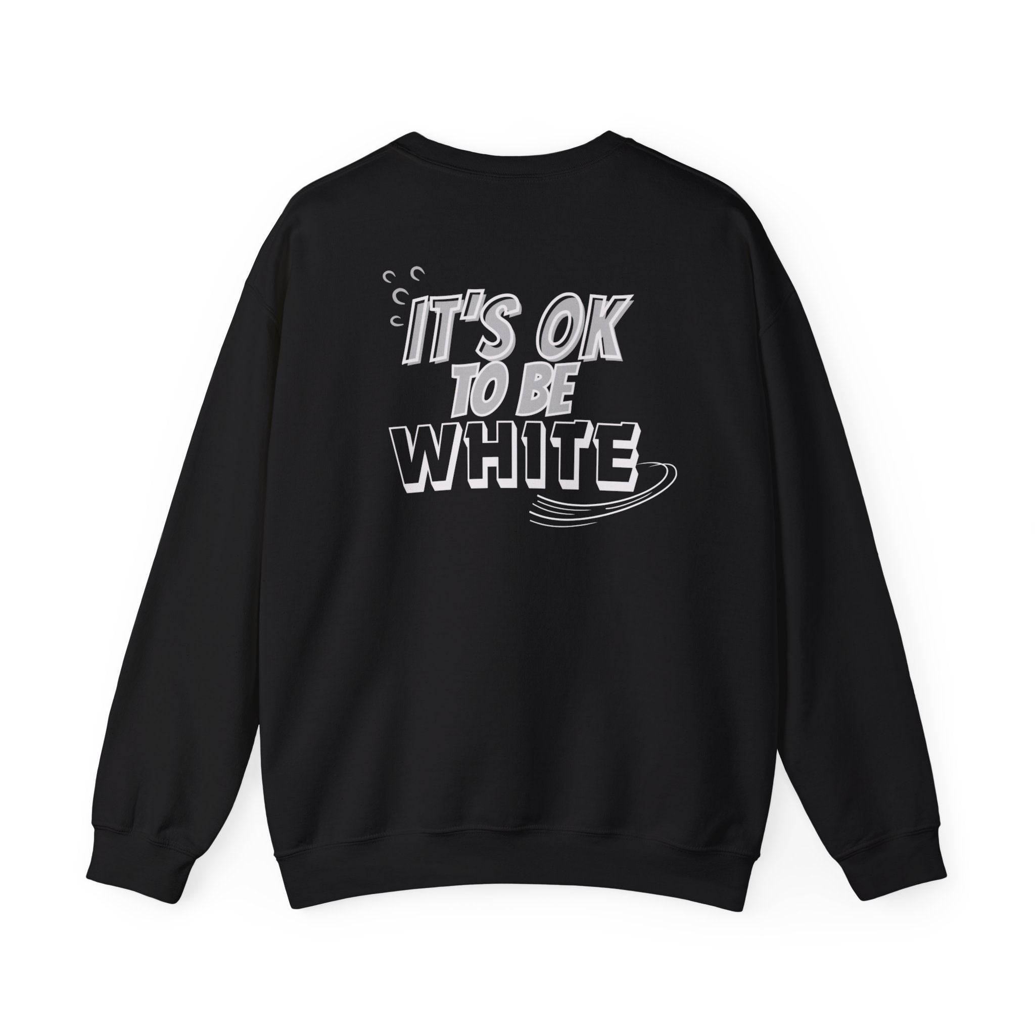 Its OK To Be White Crewneck Sweatshirt | Retro Back Graphic | Unisex Statement Pullover