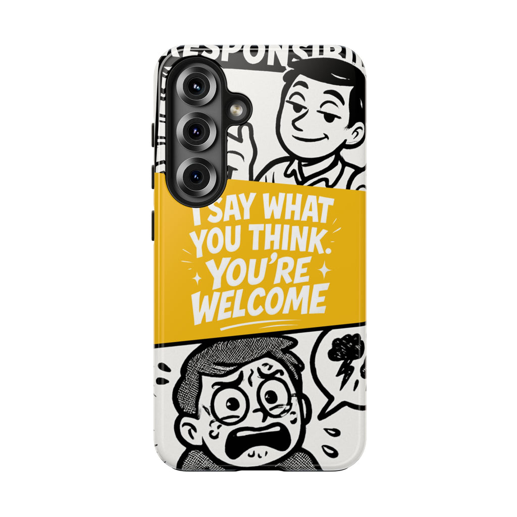 I Say What You Think Youre Welcome Phone Case | Funny Cartoon Quote
