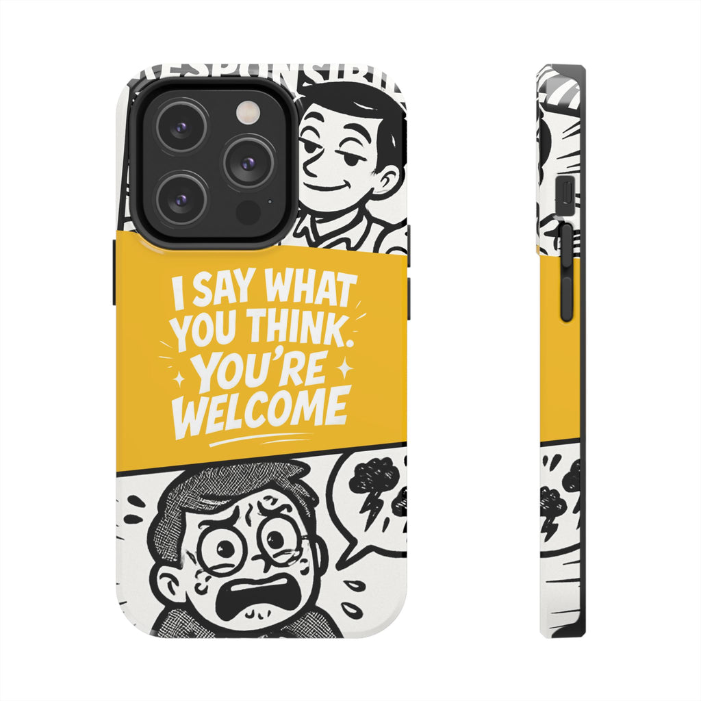 I Say What You Think Youre Welcome Phone Case | Funny Cartoon Quote