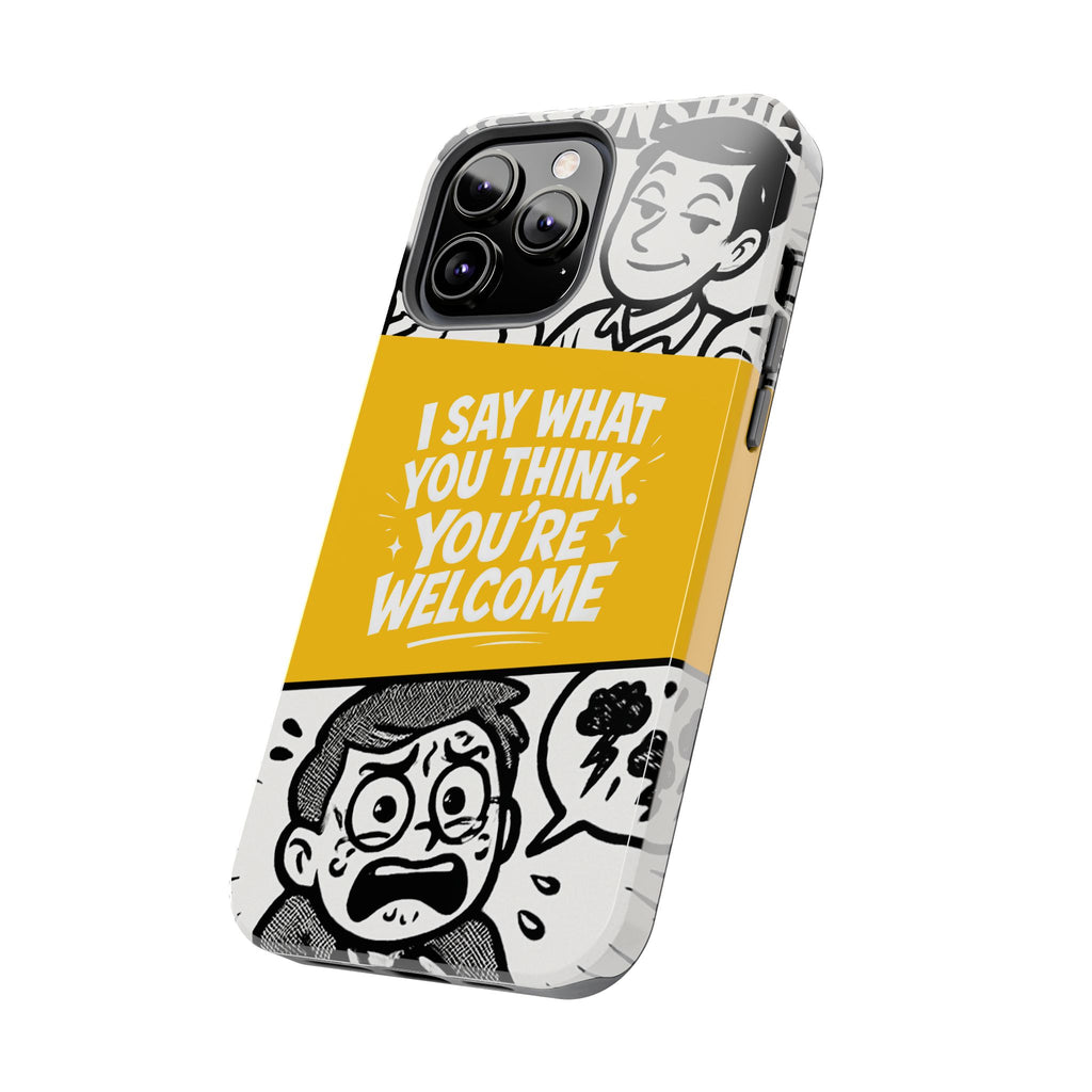 I Say What You Think Youre Welcome Phone Case | Funny Cartoon Quote