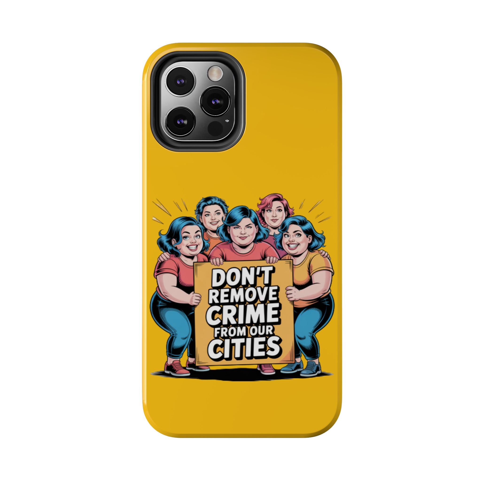 Don't Remove Crime From Our Cities iPhone Samsung Case | Anti-Woke Political Satire Right Wing Phone Cover