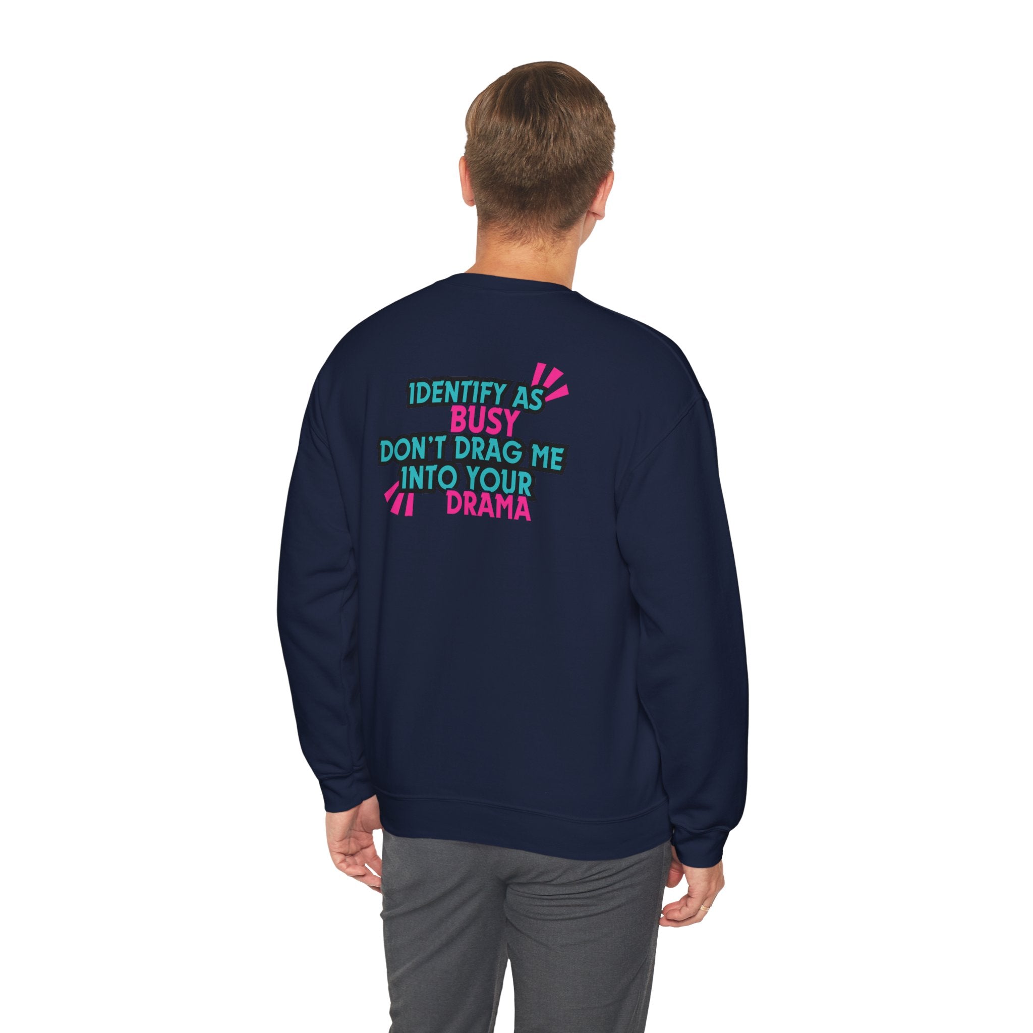 Identity as Busy, Dont Drag Me Into Your Drama | Crewneck Sweatshirt