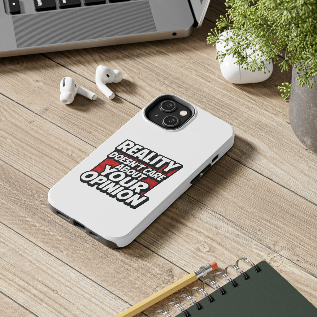 Reality Doesn't Care About Your Opinion Phone Case | Funny Conservative iPhone & Samsung Cover | Anti-Woke Political Graphic Case