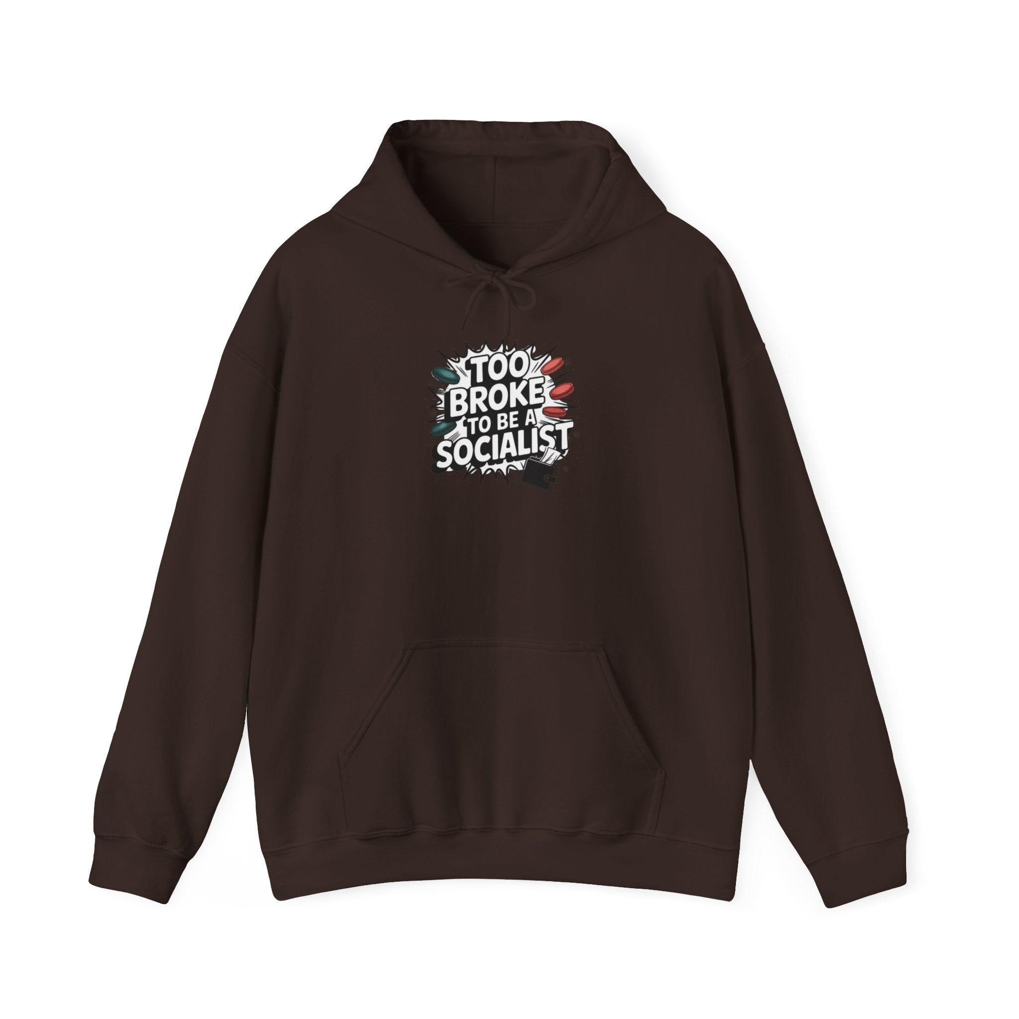 Too Broke to Be a Socialist Hoodie | Funny Conservative Graphic Pullover | Anti-Woke Political Streetwear Hoodie