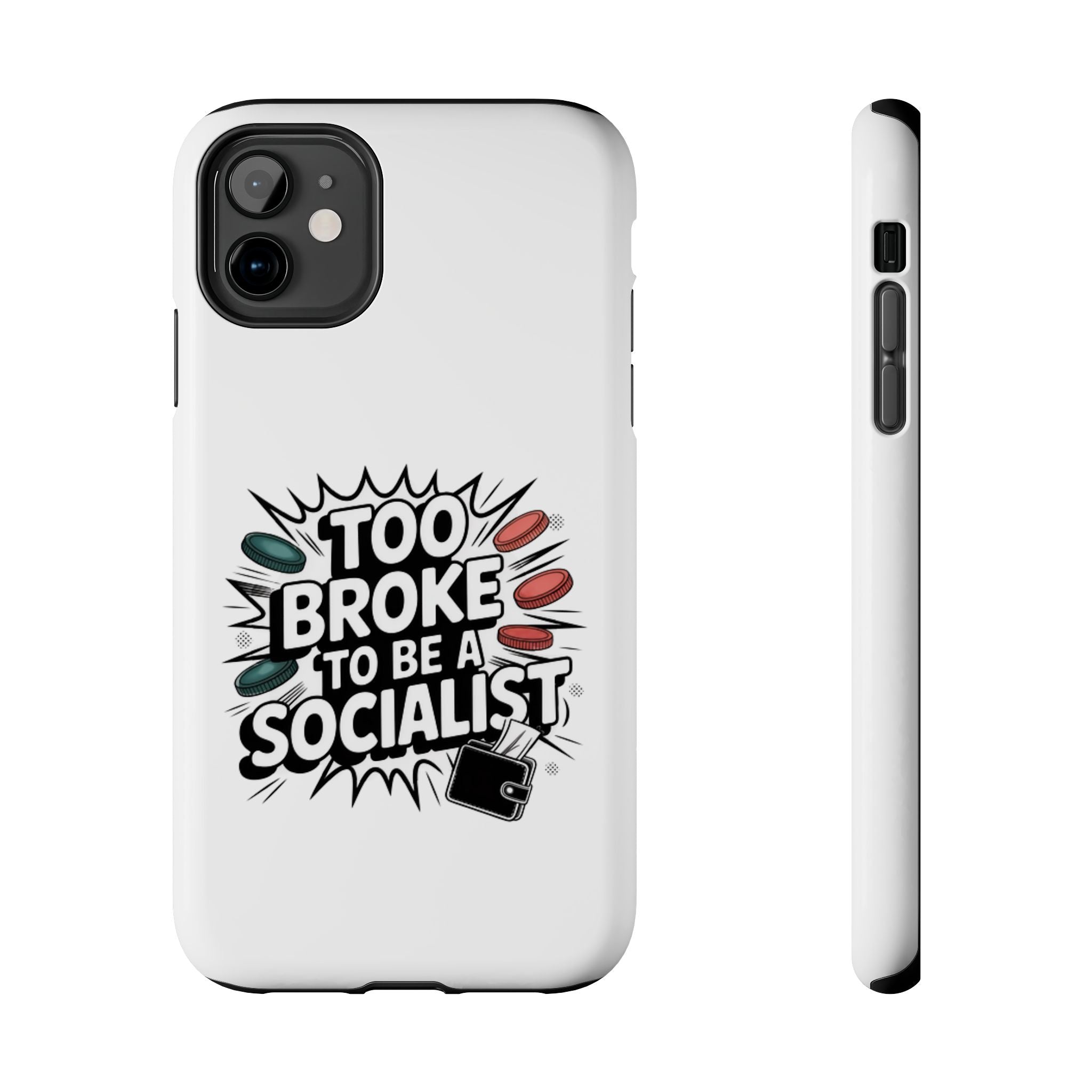 Too Broke to Be a Socialist Phone Case | Funny Conservative iPhone & Samsung Cover | Anti-Woke Political Comic Case