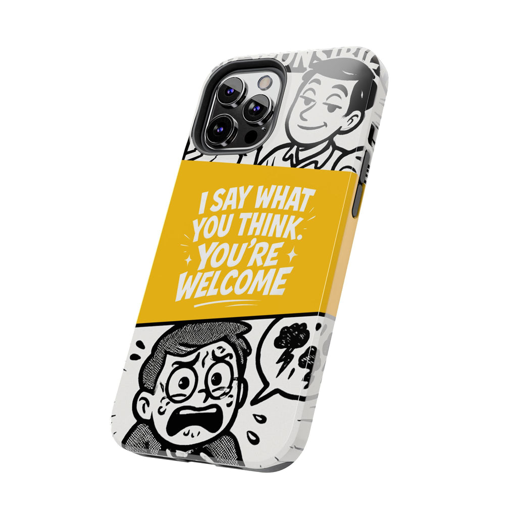 I Say What You Think Youre Welcome Phone Case | Funny Cartoon Quote