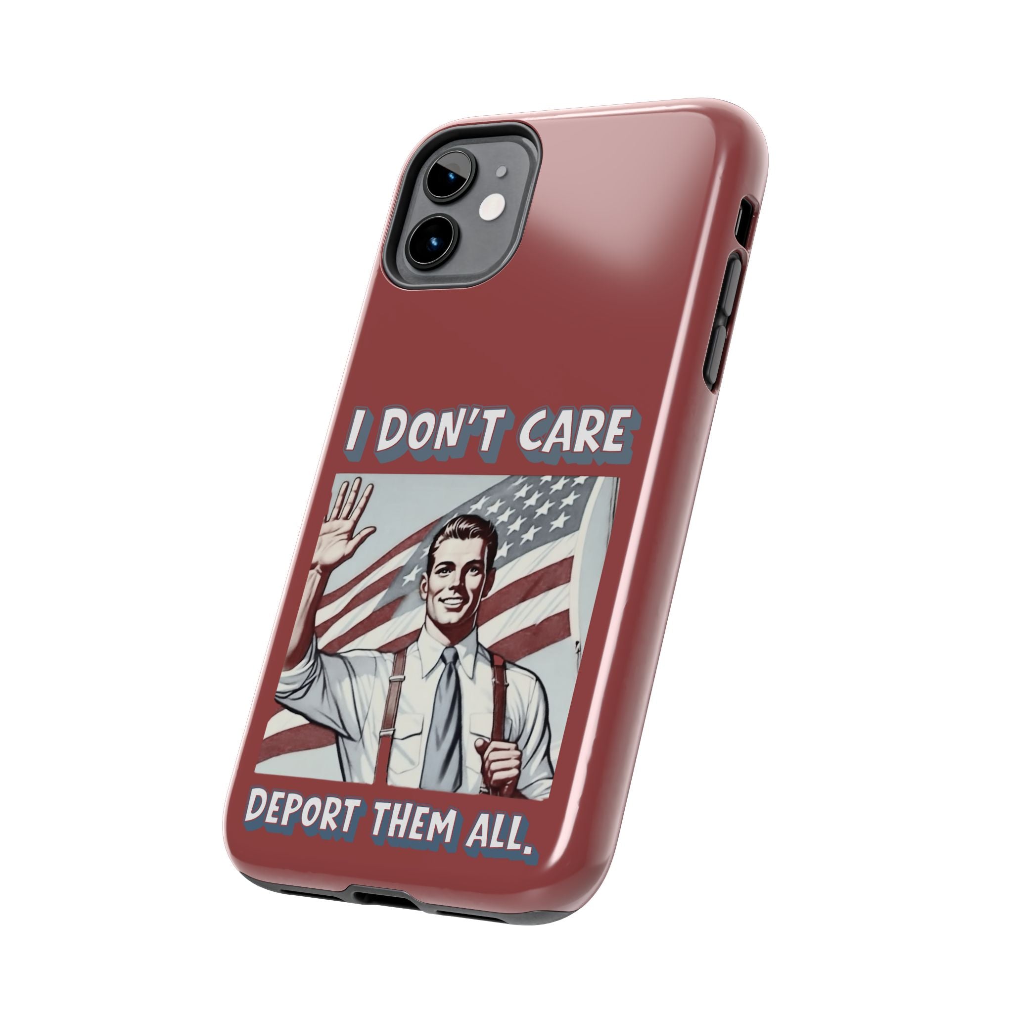 I DON'T CARE DEPORT THEM ALL Tough Phone Case — Retro Patriotic Protective Phone Cover