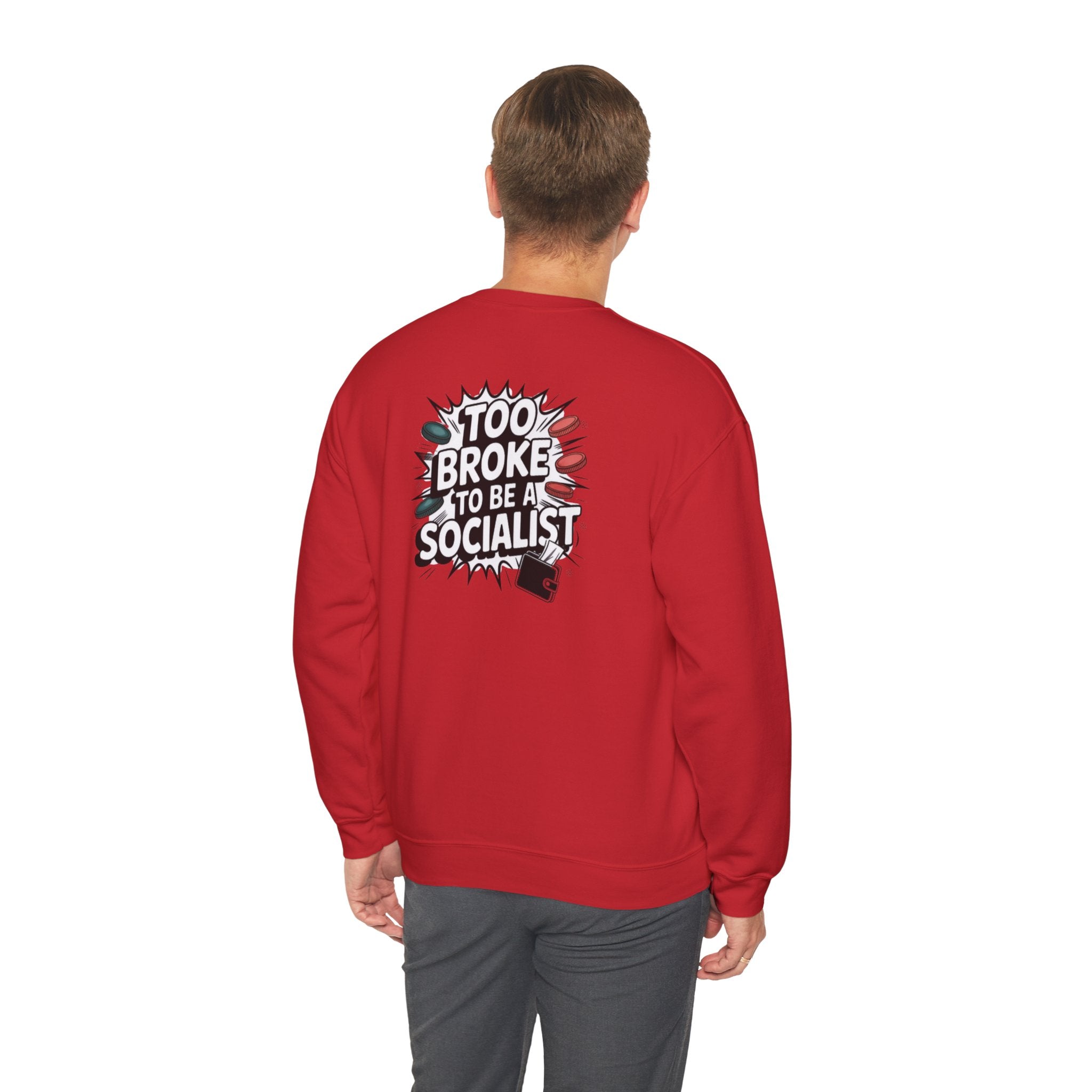 Too Broke to Be a Socialist Sweatshirt | Funny Conservative Gildan Crewneck | Anti-Woke Political Graphic Pullover