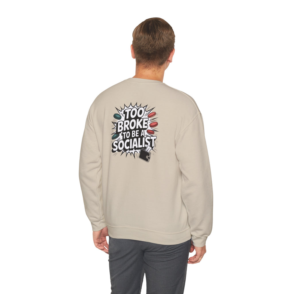 Too Broke to Be a Socialist Sweatshirt | Funny Conservative Gildan Crewneck | Anti-Woke Political Graphic Pullover