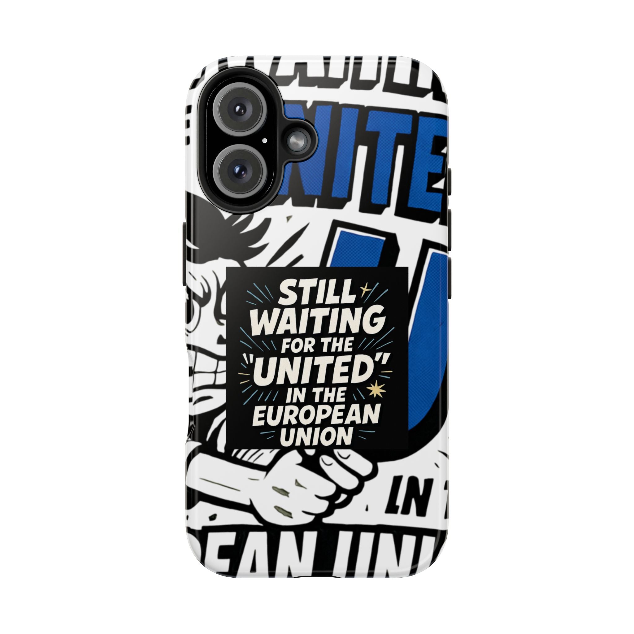 Still Waiting for the United in the European Union Phone Case | Political Protest Design