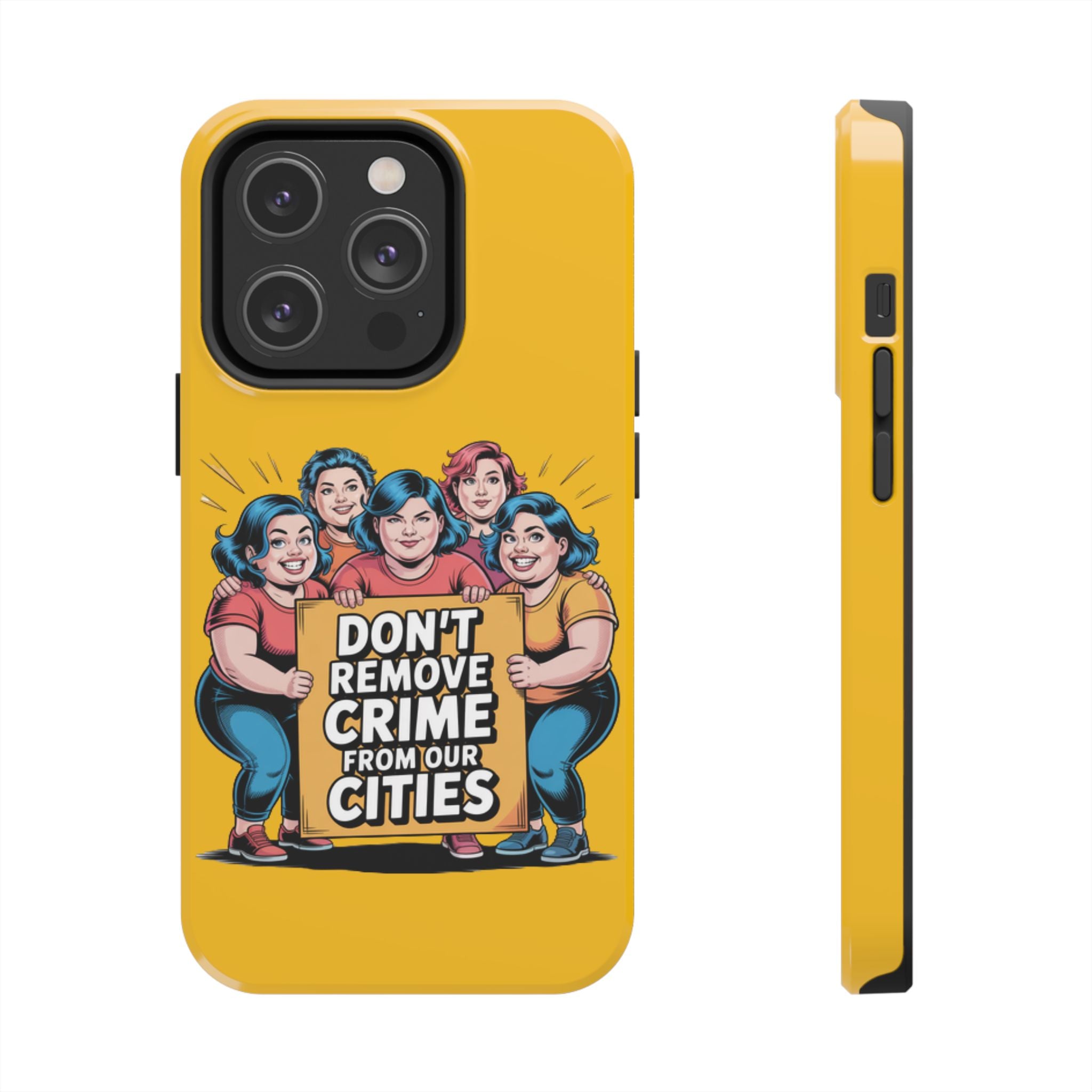 Don't Remove Crime From Our Cities iPhone Samsung Case | Anti-Woke Political Satire Right Wing Phone Cover