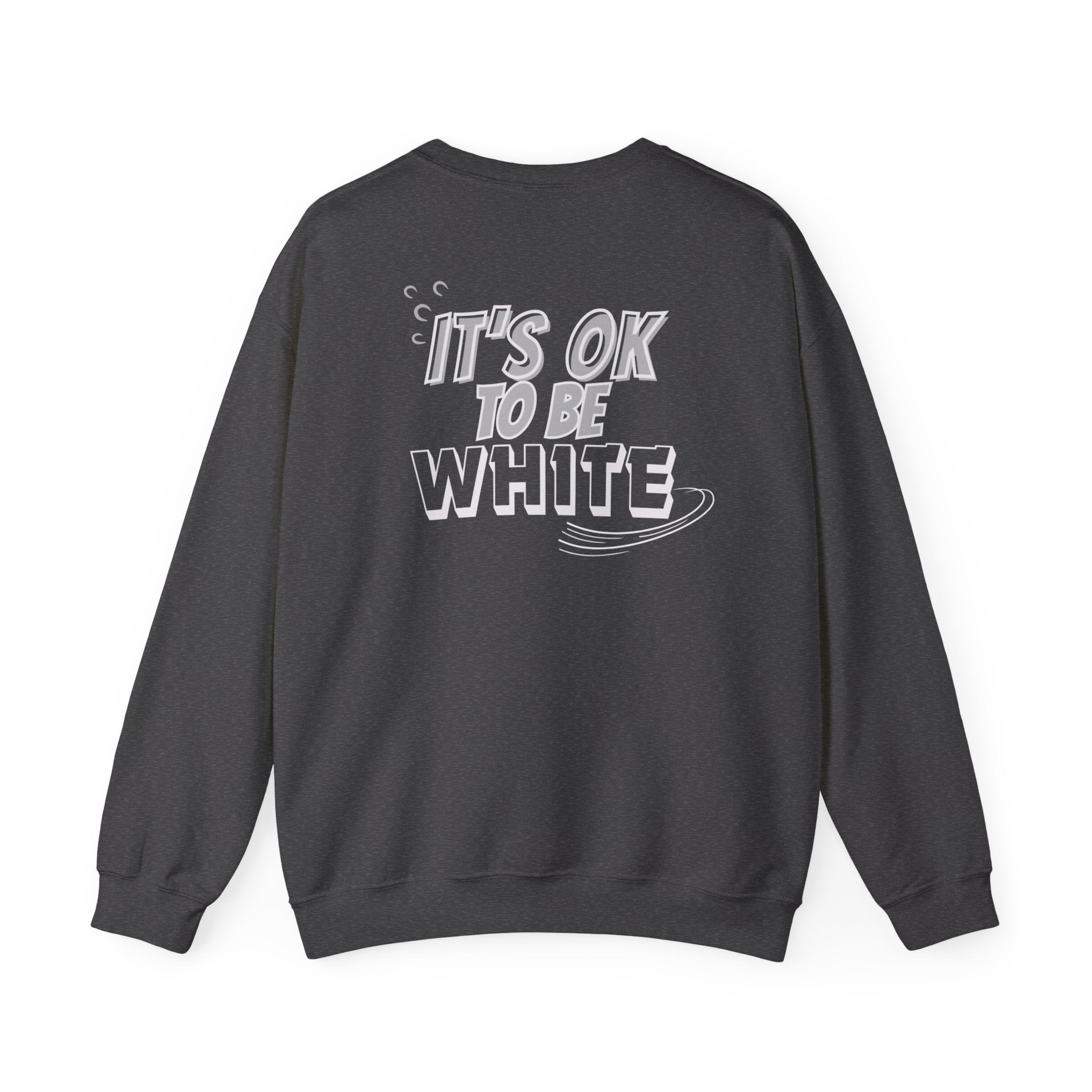 Its OK To Be White Crewneck Sweatshirt | Retro Back Graphic | Unisex Statement Pullover