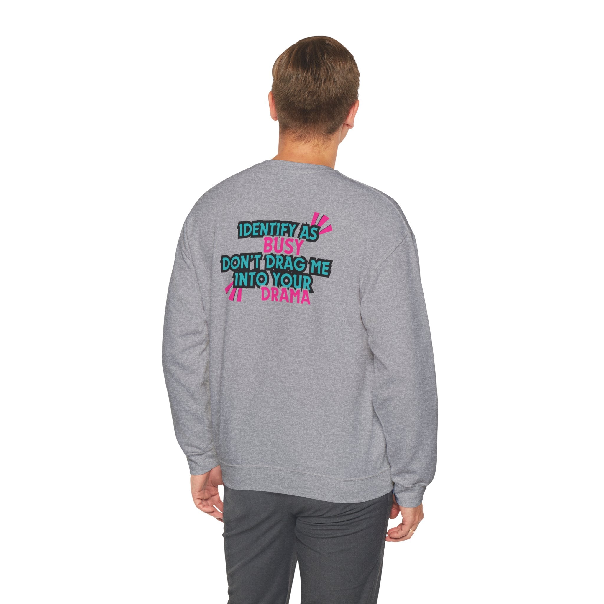 Identity as Busy, Dont Drag Me Into Your Drama | Crewneck Sweatshirt