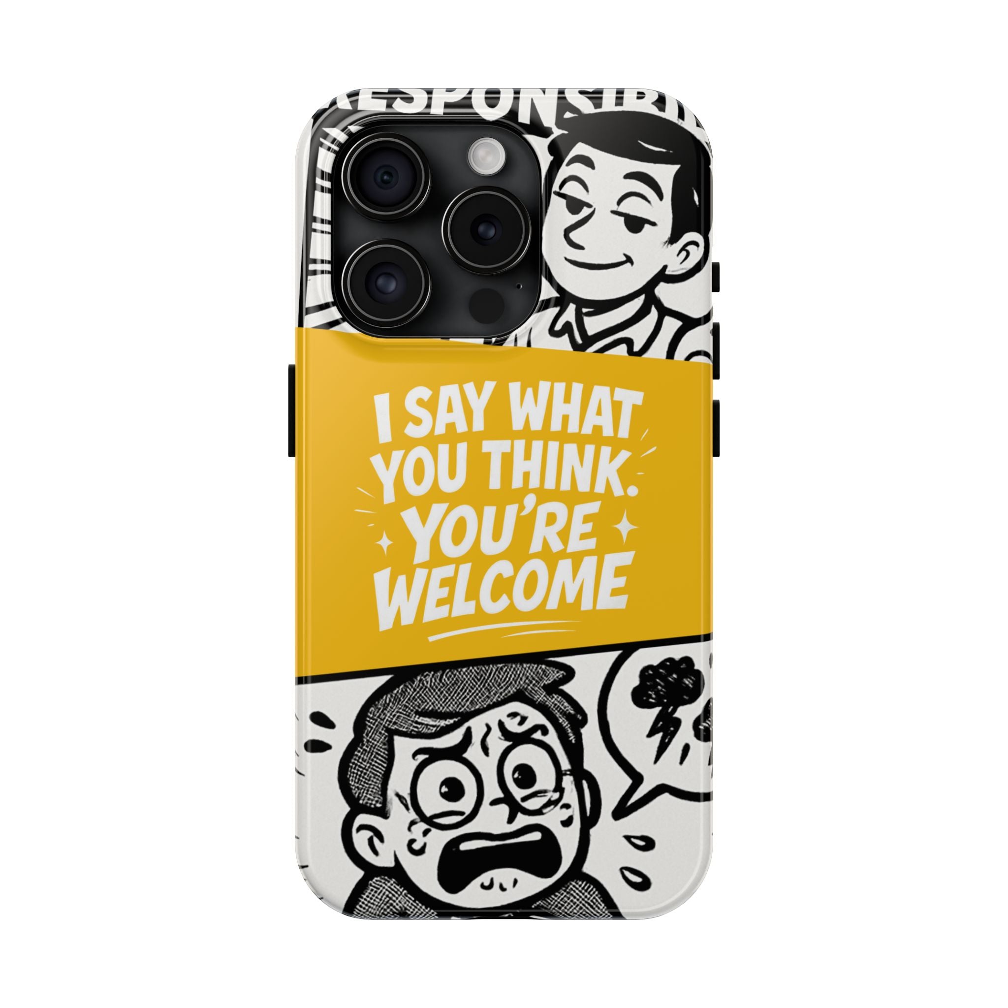 I Say What You Think Youre Welcome Phone Case | Funny Cartoon Quote