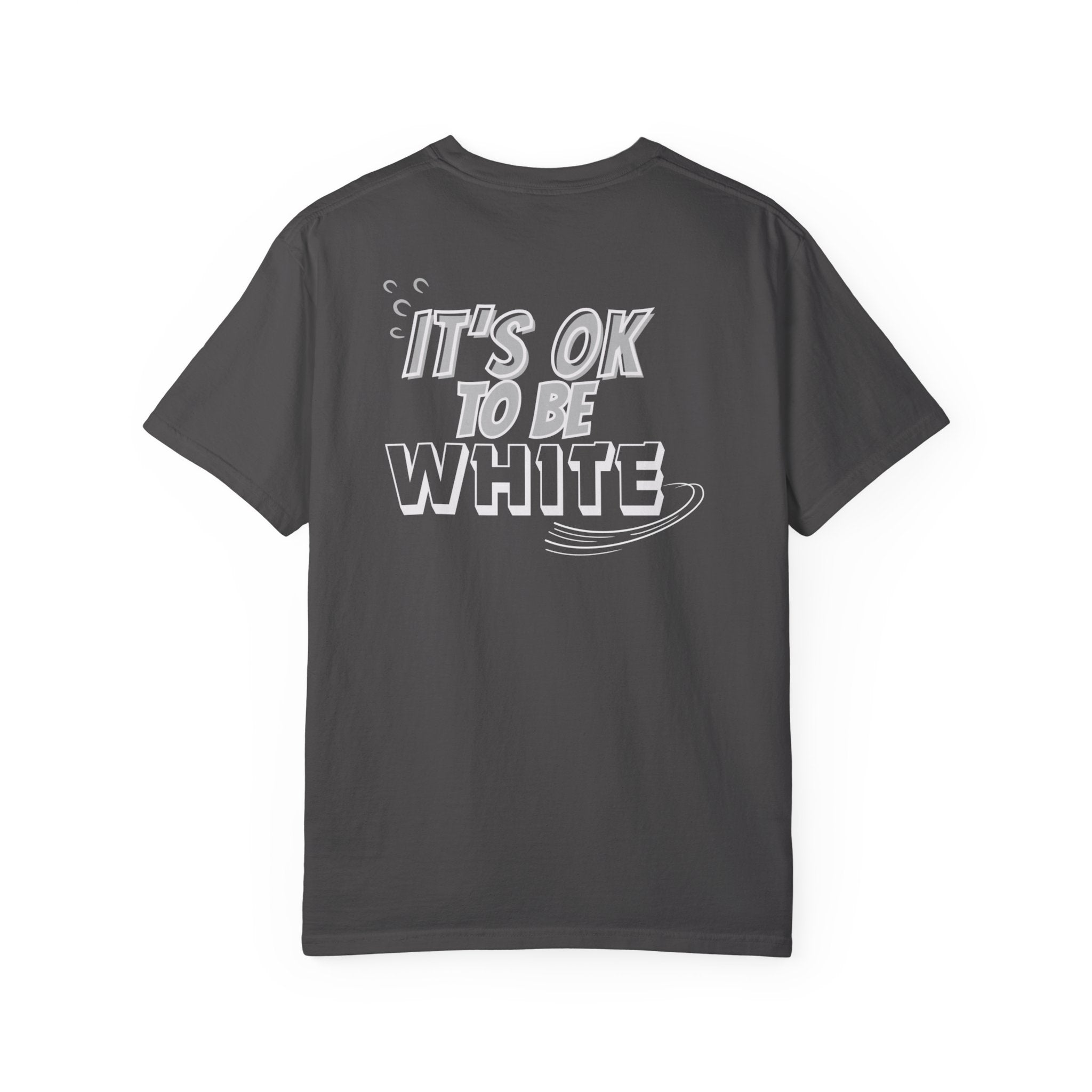 Its OK To Be White Garment-Dyed T-Shirt | Retro Back Print Graphic Tee