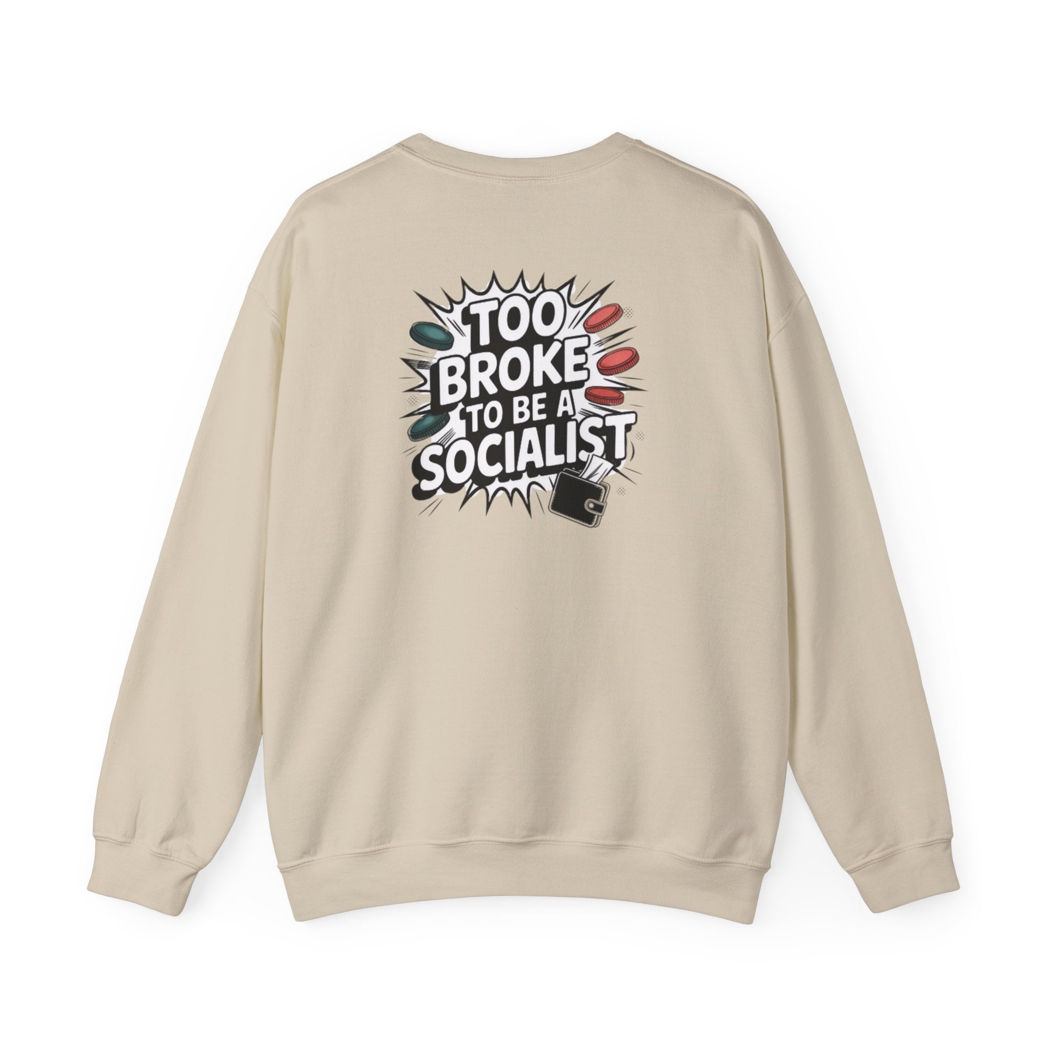 Too Broke to Be a Socialist Sweatshirt | Funny Conservative Gildan Crewneck | Anti-Woke Political Graphic Pullover