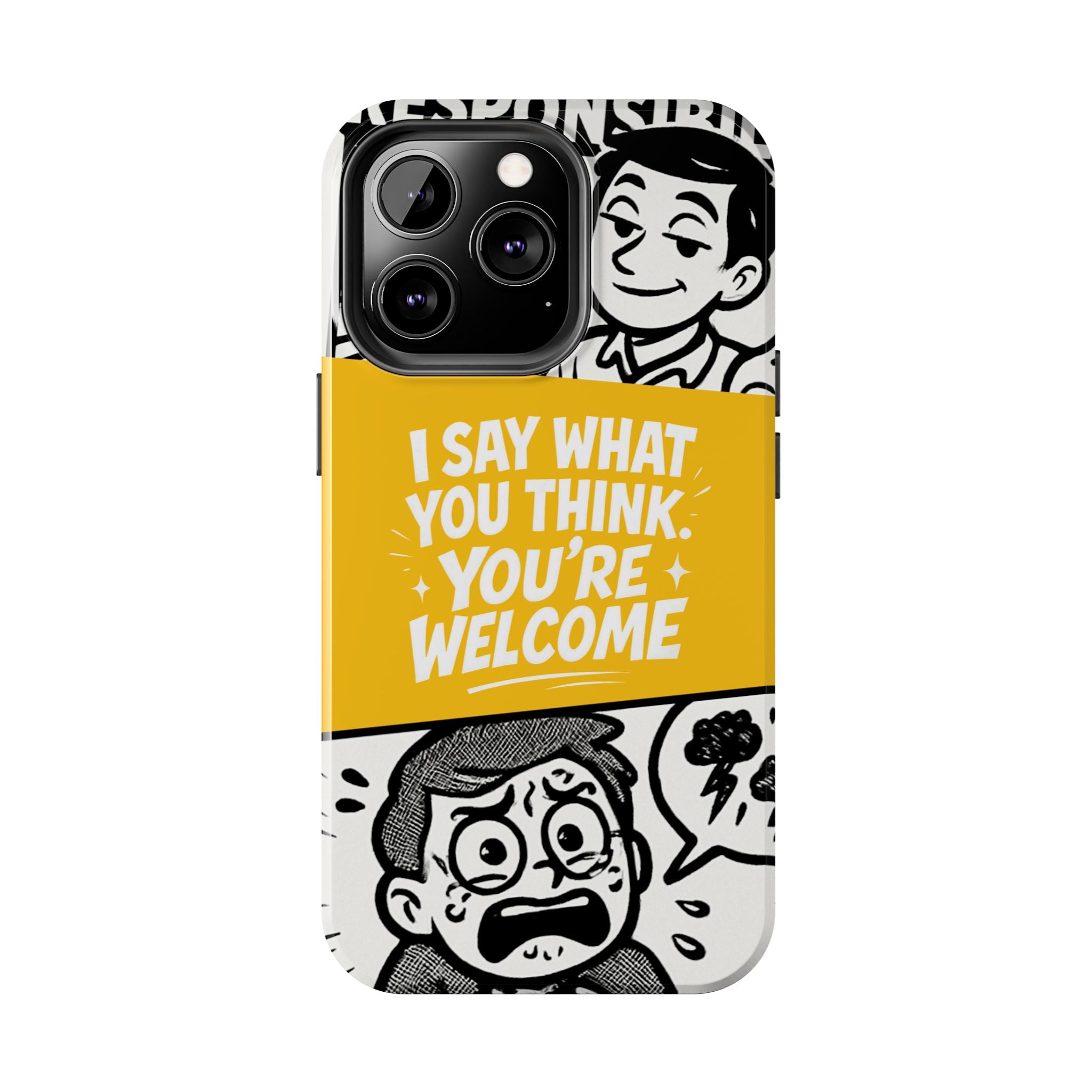 I Say What You Think Youre Welcome Phone Case | Funny Cartoon Quote