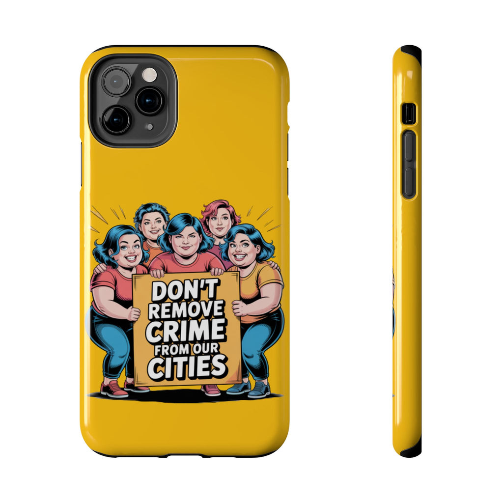 Don't Remove Crime From Our Cities iPhone Samsung Case | Anti-Woke Political Satire Right Wing Phone Cover