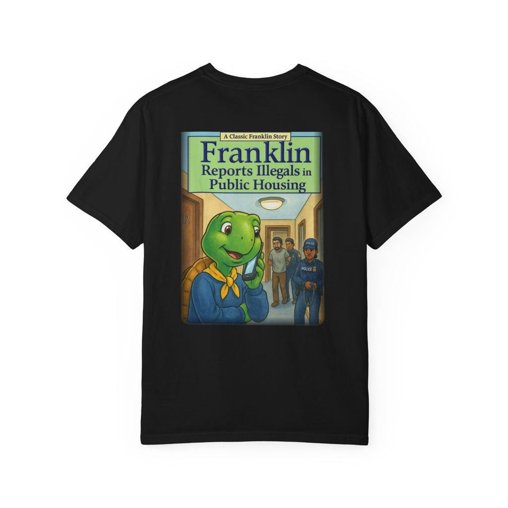 Franklin Reports Illegals in Public Housing T-shirt | Political Satire Tee