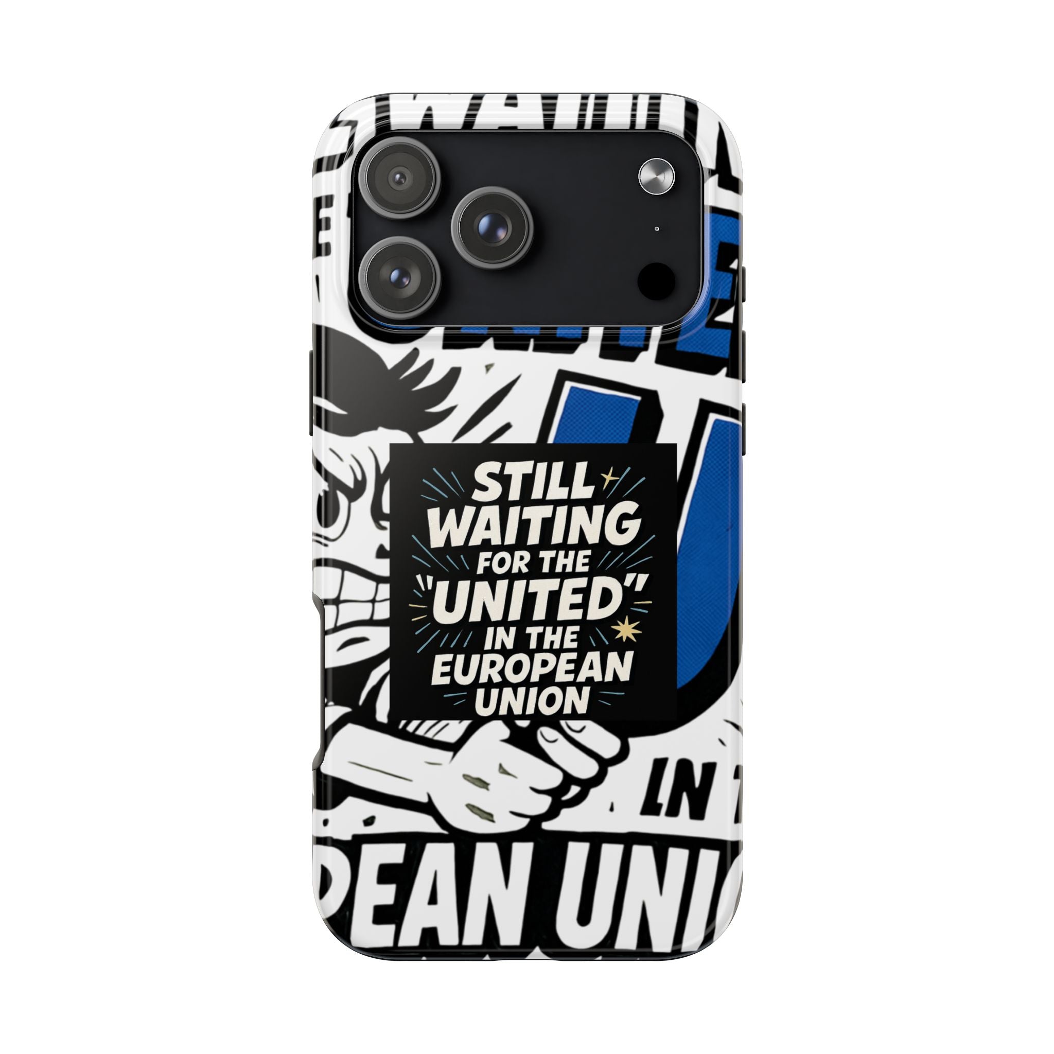 Still Waiting for the United in the European Union Phone Case | Political Protest Design