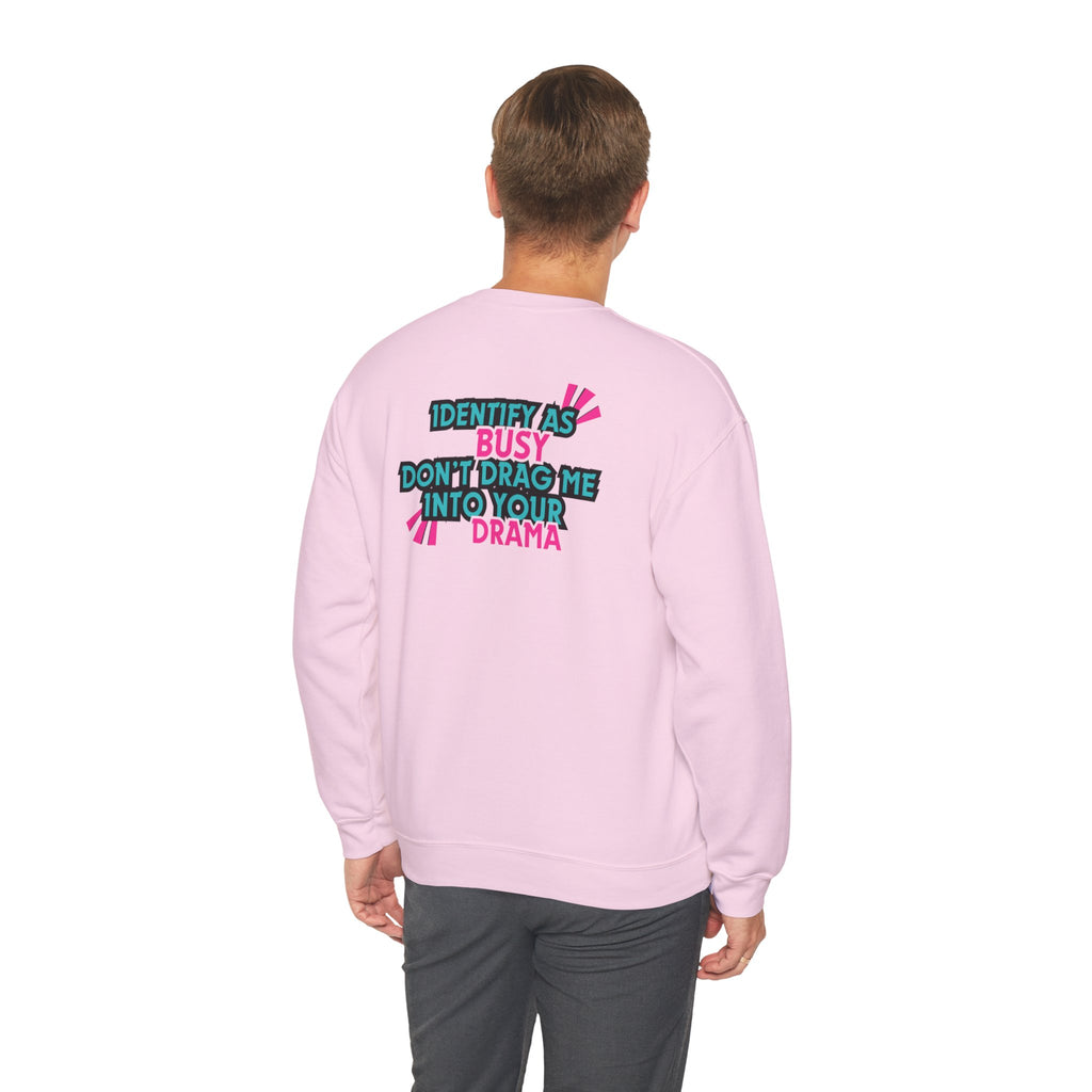 Identity as Busy, Dont Drag Me Into Your Drama | Crewneck Sweatshirt