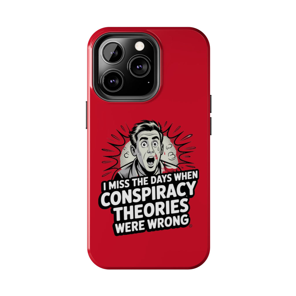 I Miss the Days When Conspiracy Theories Were Wrong Phone Case | iPhone & Samsung Cover