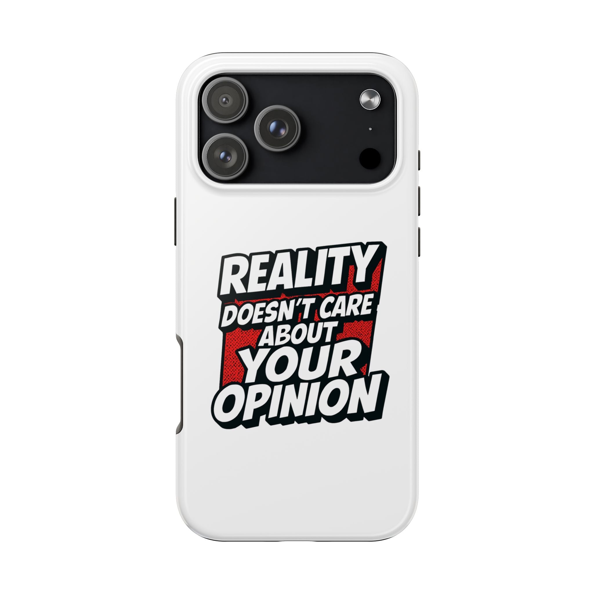 Reality Doesn't Care About Your Opinion Phone Case | Funny Conservative iPhone & Samsung Cover | Anti-Woke Political Graphic Case