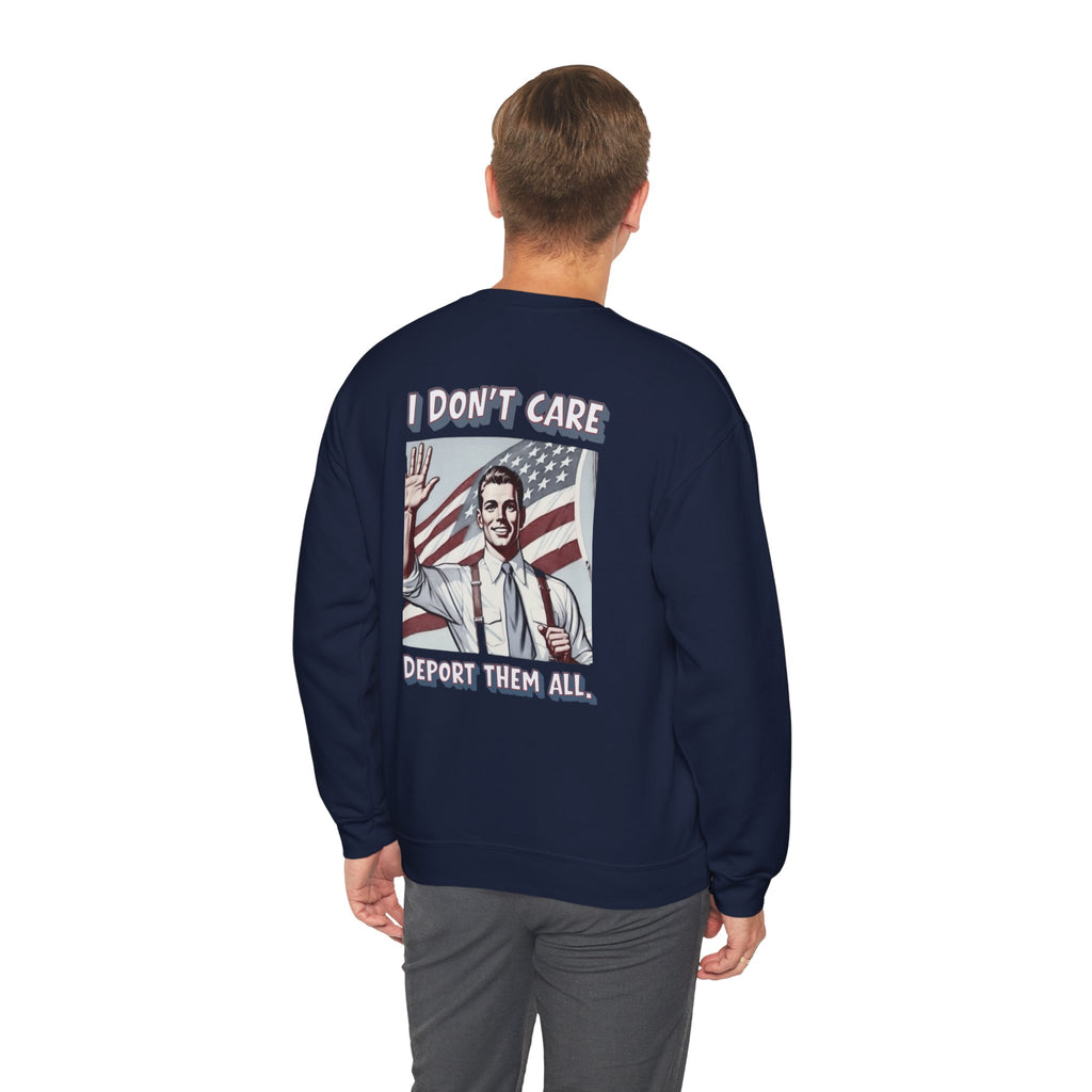 I DON'T CARE DEPORT THEM ALL Crewneck Sweatshirt — Retro American Flag Statement Pullover
