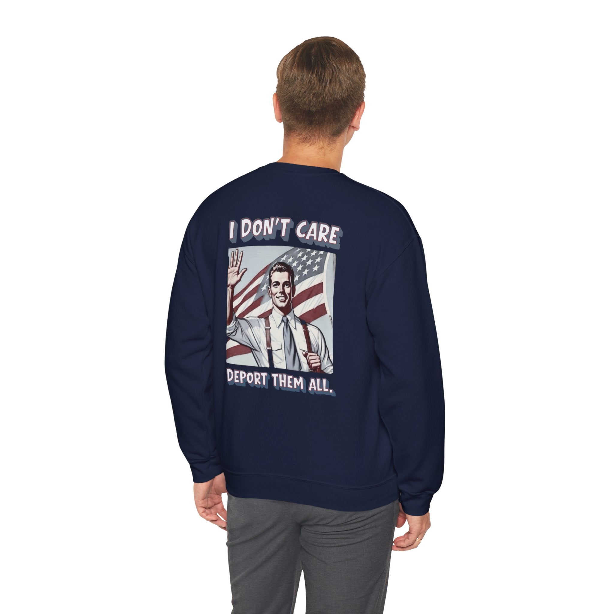 I DON'T CARE DEPORT THEM ALL Crewneck Sweatshirt — Retro American Flag Statement Pullover