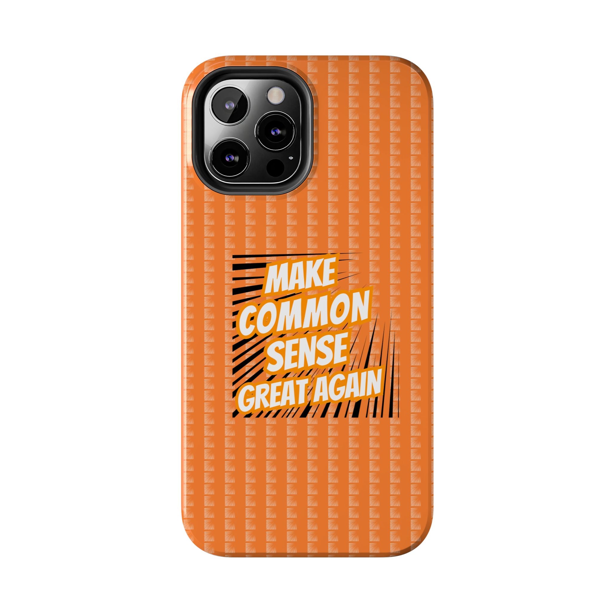 Make Common Sense Great Again Tough Phone Case | Impact-Resistant iPhone & Samsung Cover