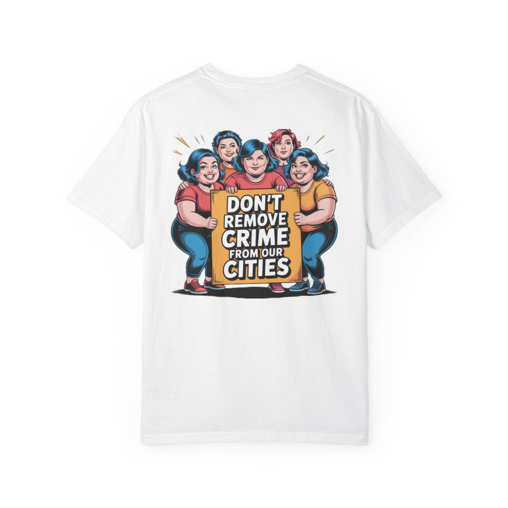 Don't Remove Crime From Our Cities T-Shirt | Funny Conservative Blue Hair Graphic Tee | Anti-Woke Political Satire Shirt