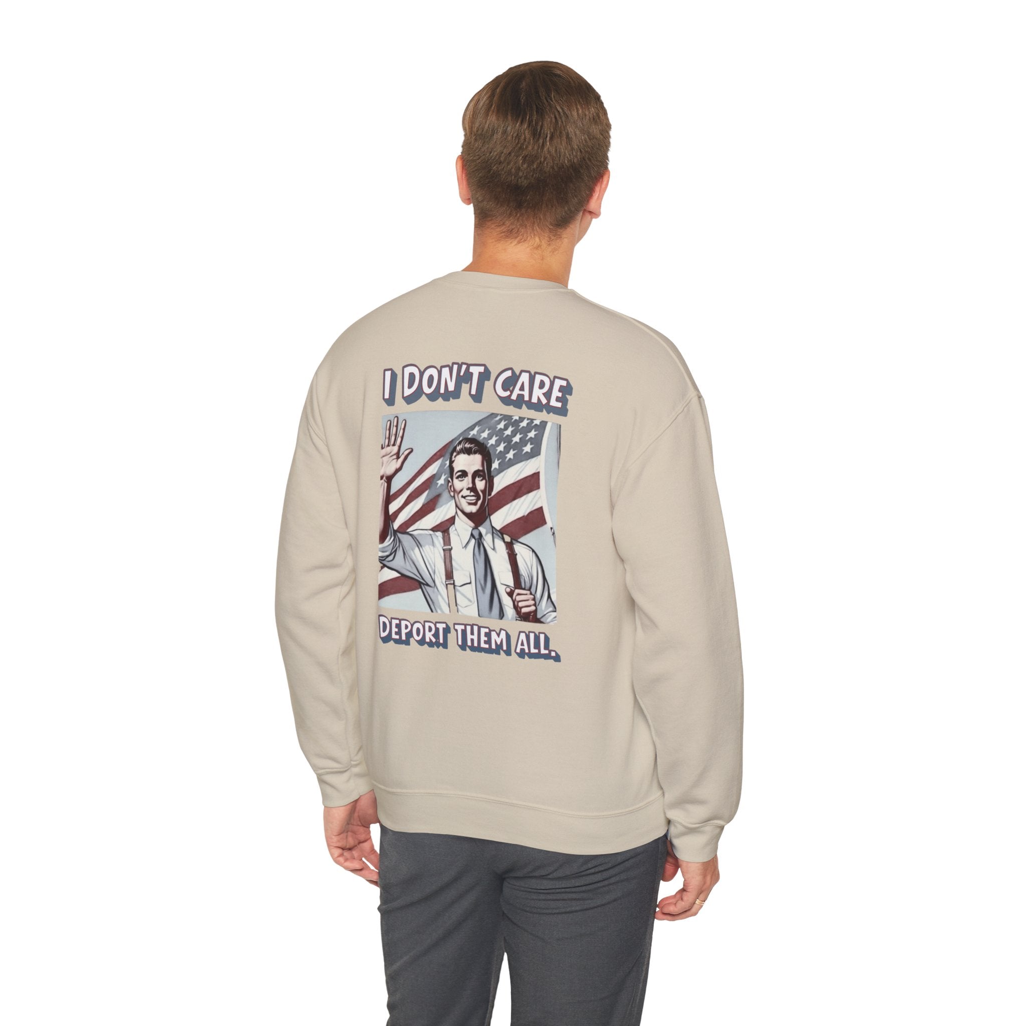 I DON'T CARE DEPORT THEM ALL Crewneck Sweatshirt — Retro American Flag Statement Pullover