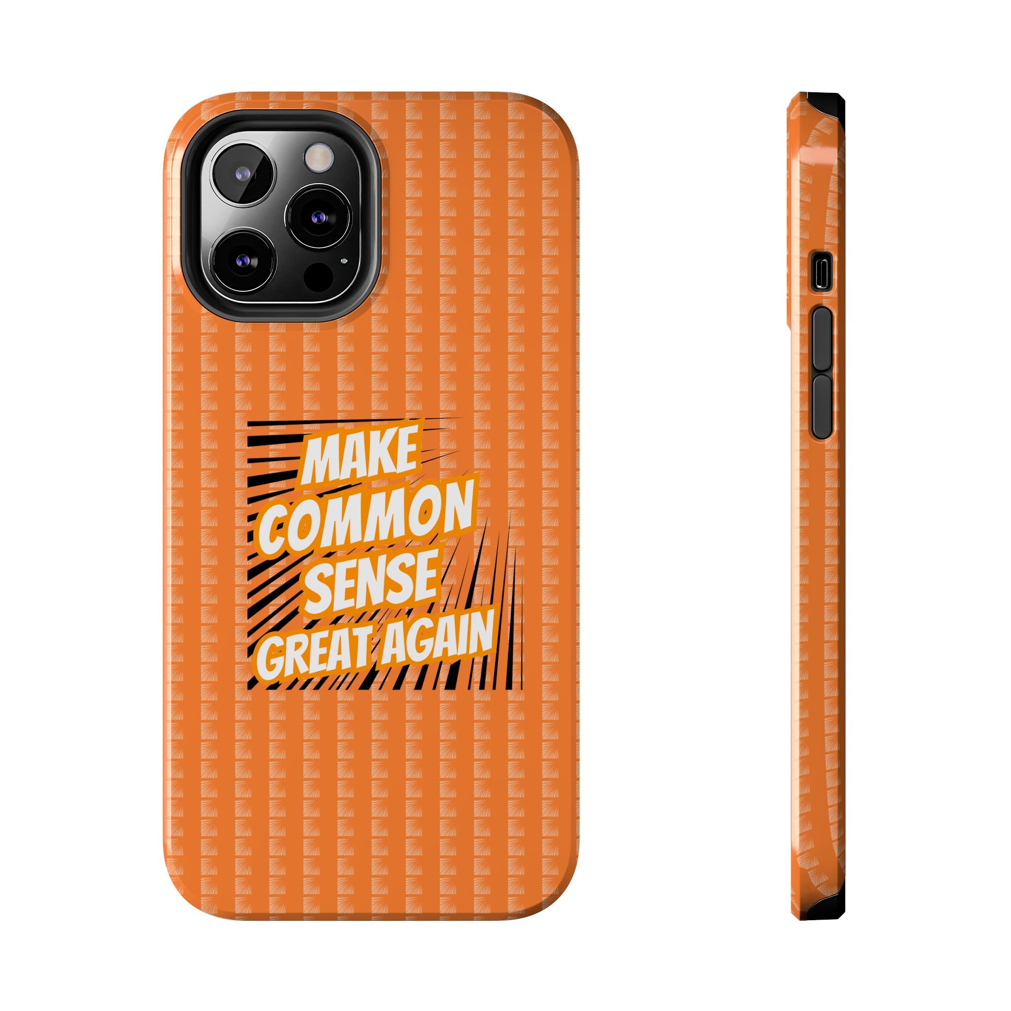 Make Common Sense Great Again Tough Phone Case | Impact-Resistant iPhone & Samsung Cover