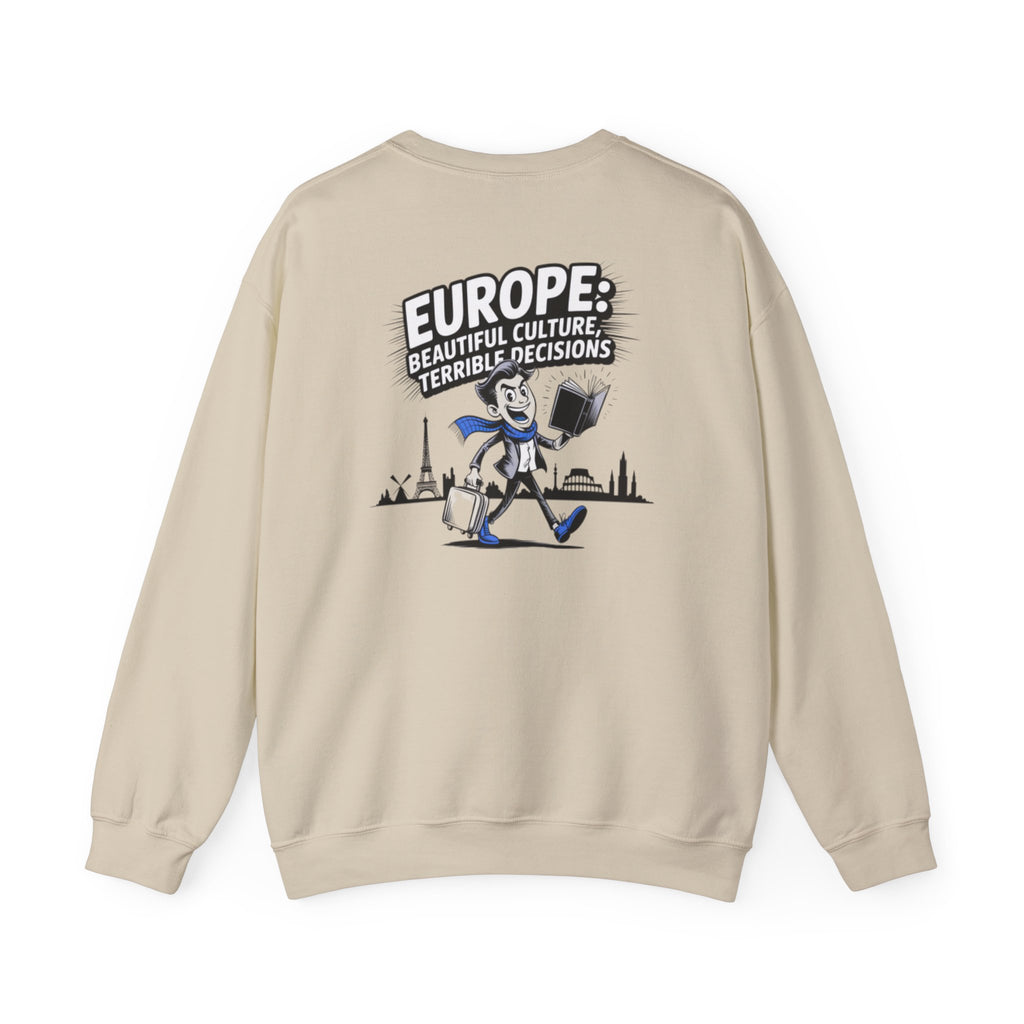 Europe Beautiful Culture Terrible Decisions Sweatshirt | Anti-Woke Europe Political Satire Pullover