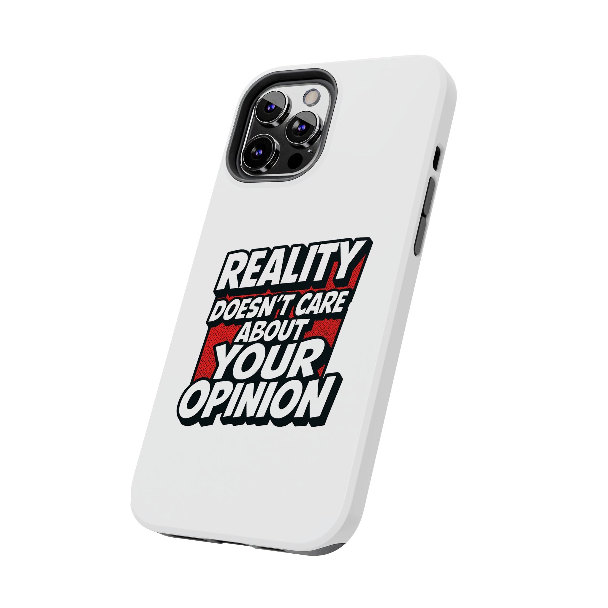 Reality Doesn't Care About Your Opinion Phone Case | Funny Conservative iPhone & Samsung Cover | Anti-Woke Political Graphic Case