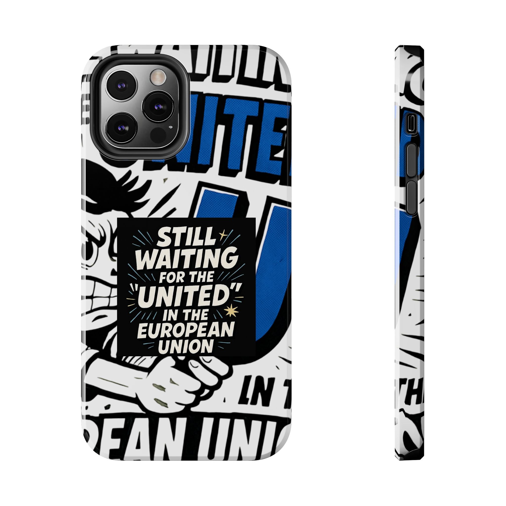 Still Waiting for the United in the European Union Phone Case | Political Protest Design