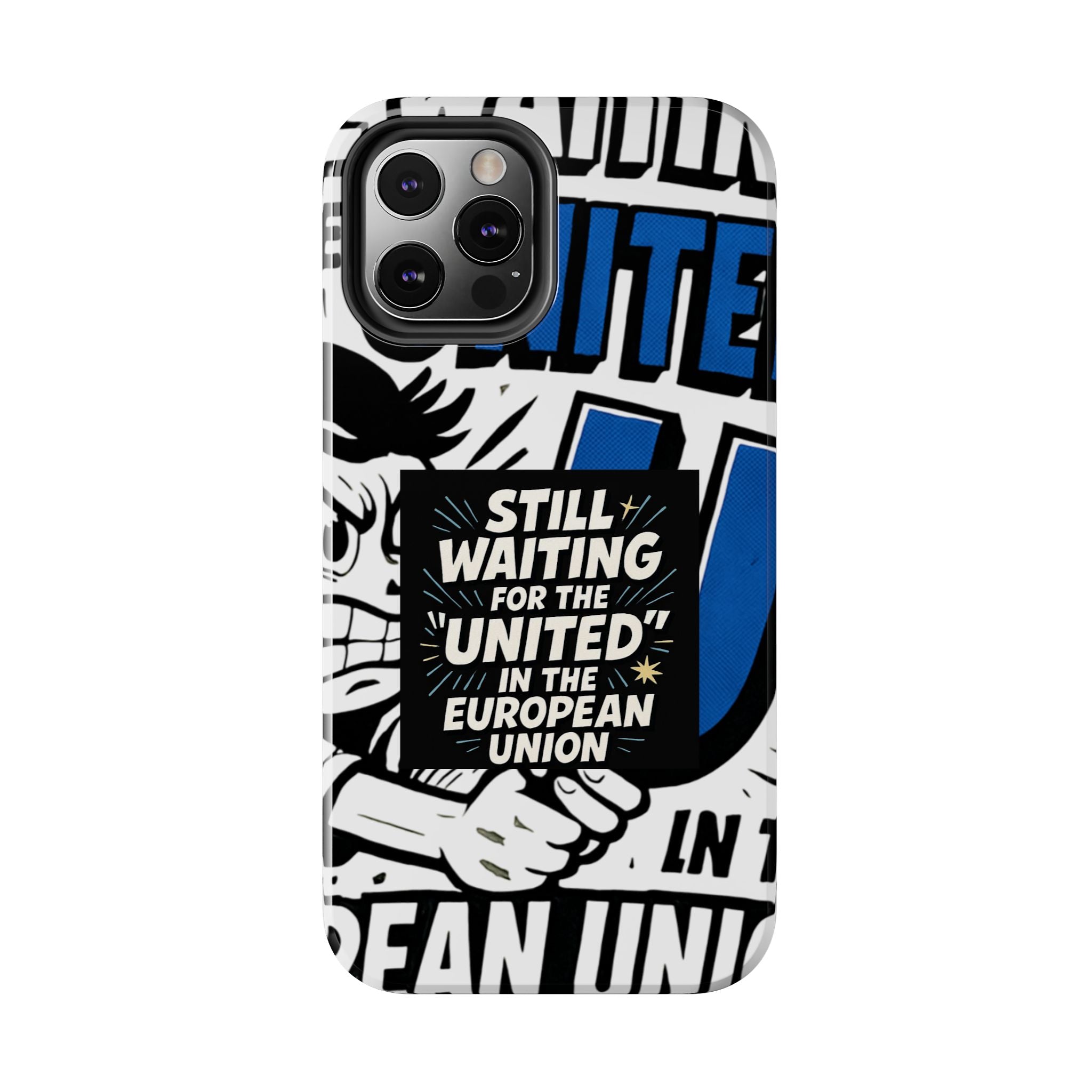 Still Waiting for the United in the European Union Phone Case | Political Protest Design