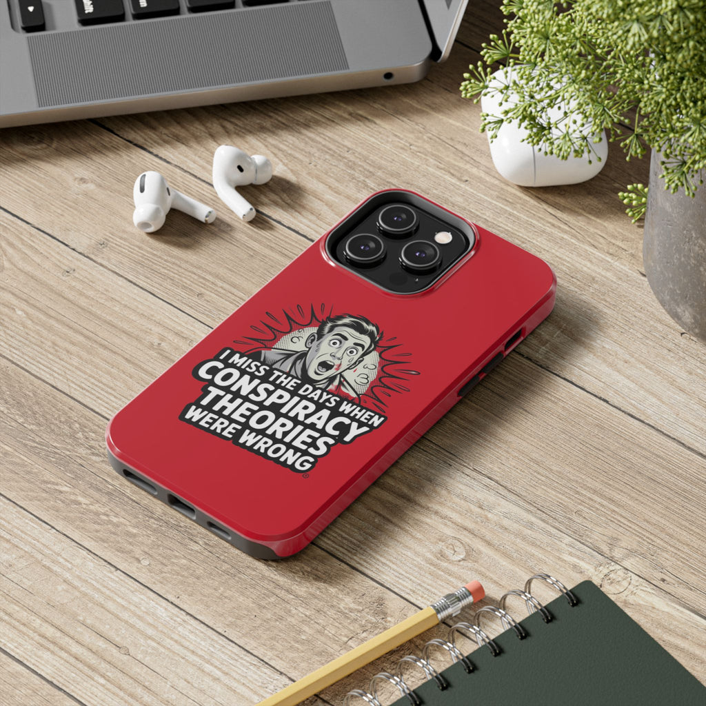 I Miss the Days When Conspiracy Theories Were Wrong Phone Case | iPhone & Samsung Cover