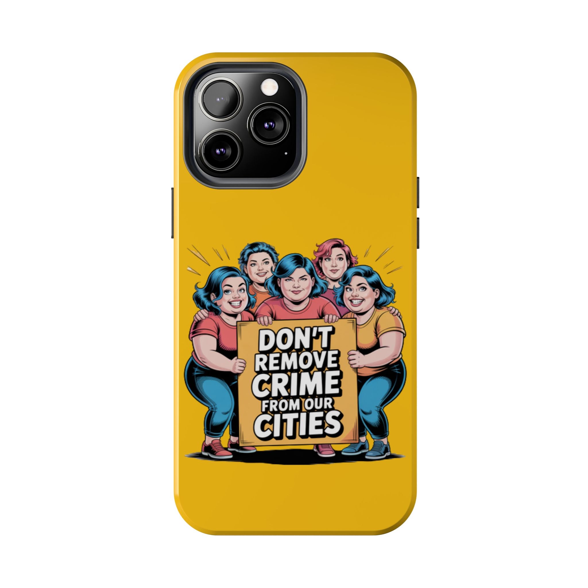 Don't Remove Crime From Our Cities iPhone Samsung Case | Anti-Woke Political Satire Right Wing Phone Cover