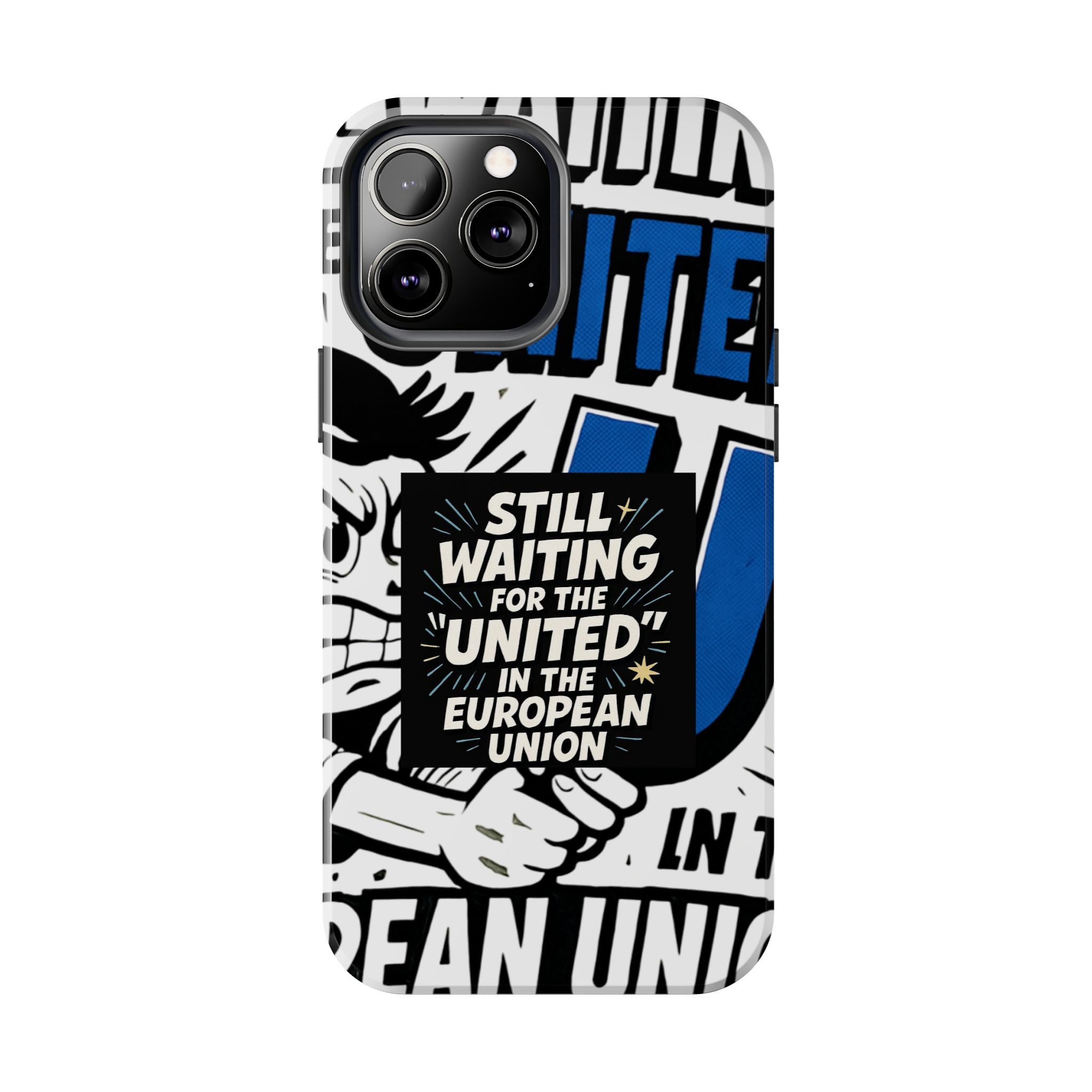 Still Waiting for the United in the European Union Phone Case | Political Protest Design